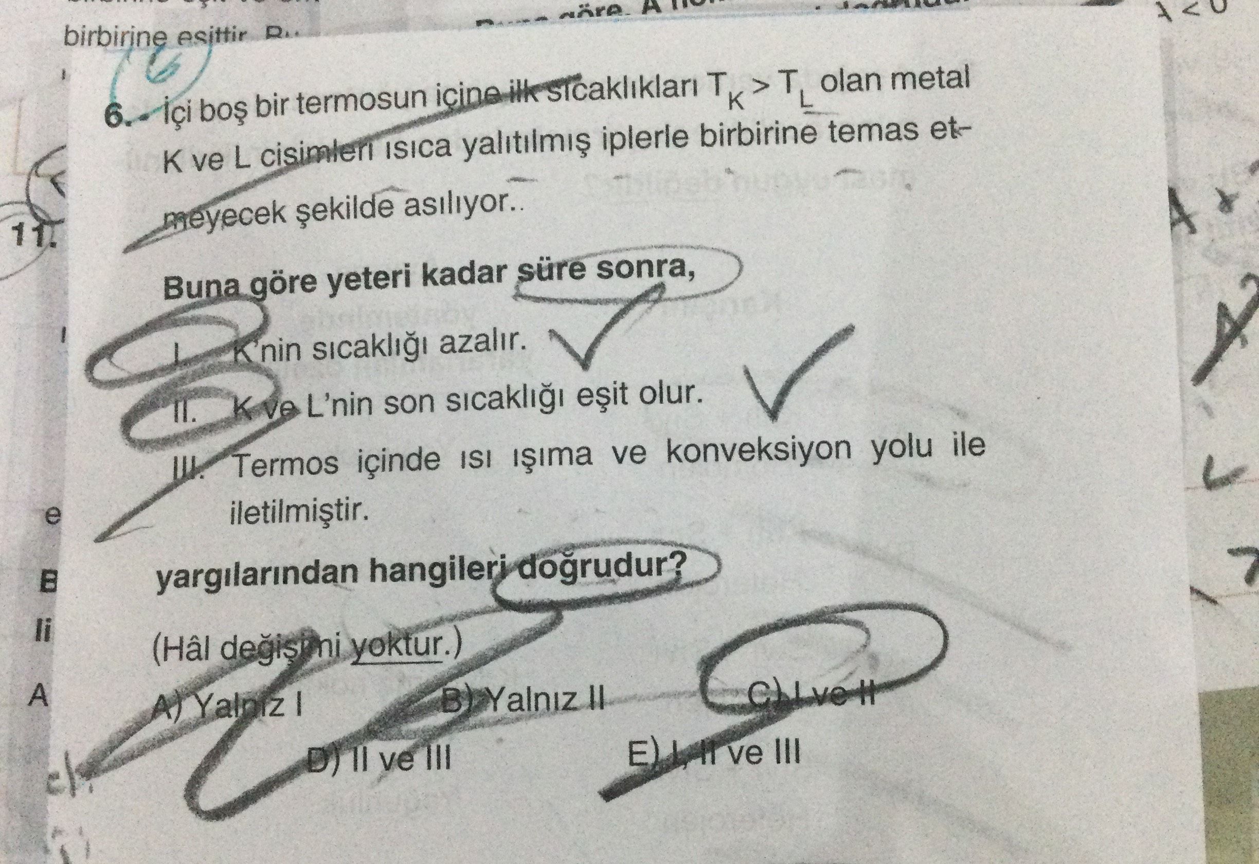 İçi boş bir termosun içine ilk sıcaklıkları T_K > T_L olan metal K ve L cisimleri ısıca yalıtılmış