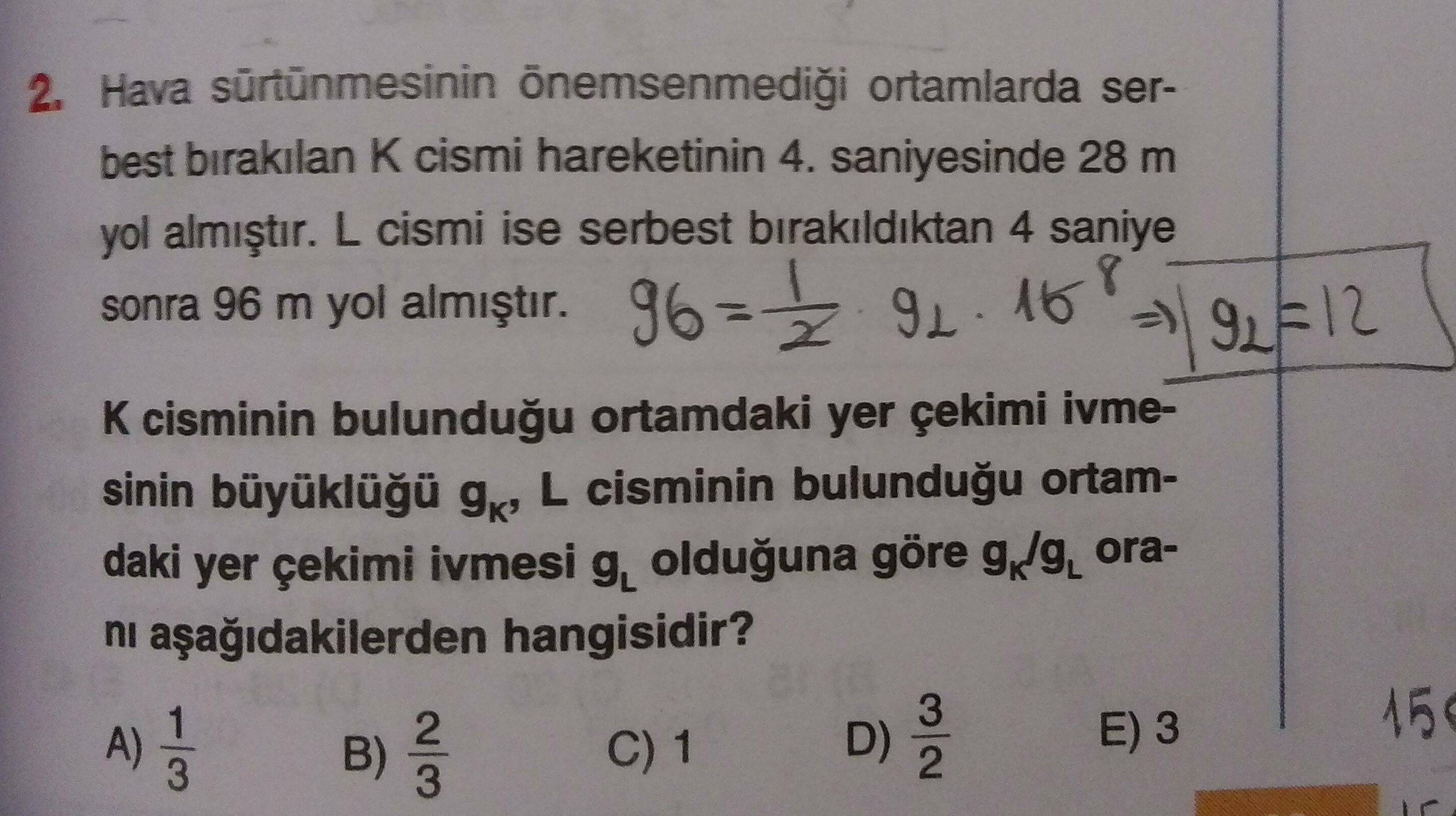 Hava sürtünmesinin önemsenmediği ortamlarda serbest bırakılan K cismi hareketinin 4. saniyesinde 28