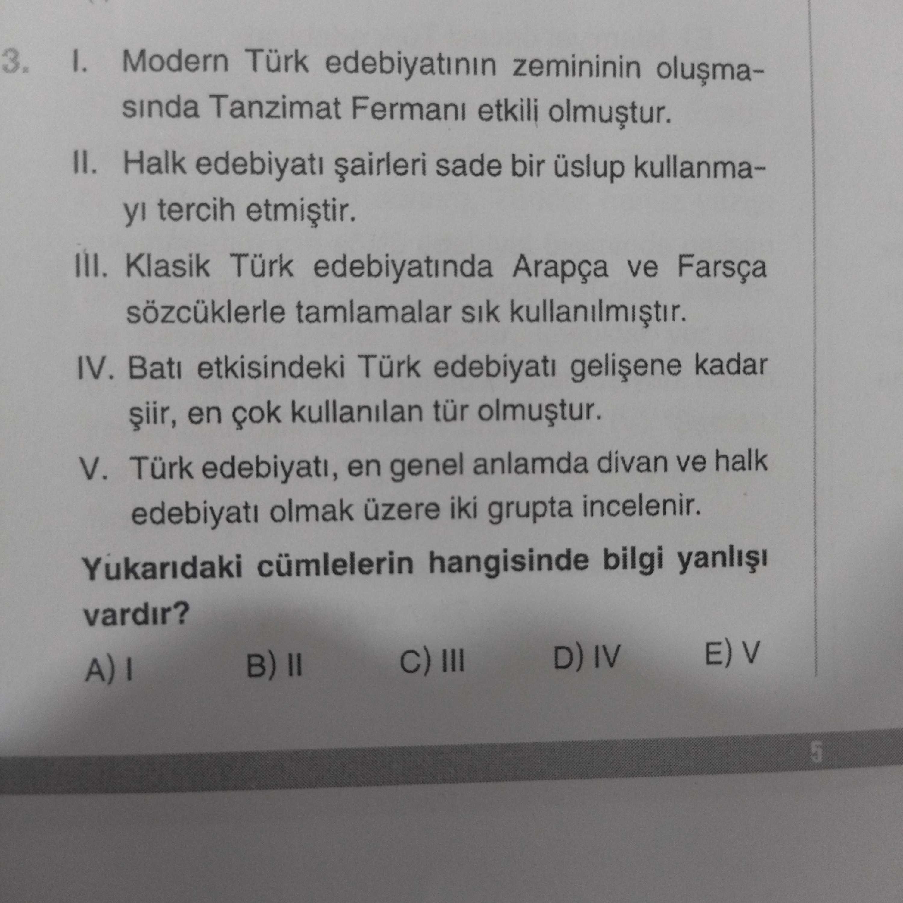 I. Modern Türk edebiyatının zemininin oluşmasında Tanzimat Fermanı etkili olmuştur. II. Halk