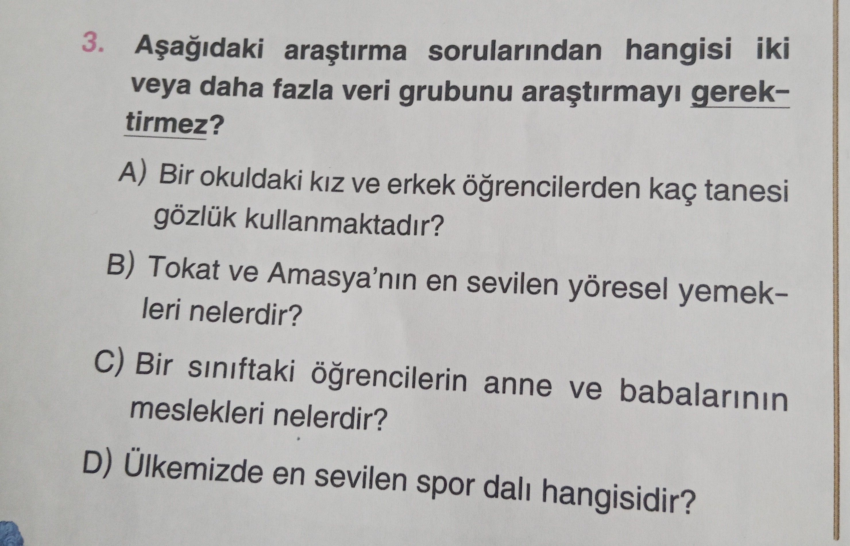 Aşağıdaki araştırma sorularından hangisi iki veya daha fazla veri grubunu araştırmayı gerektirmez?