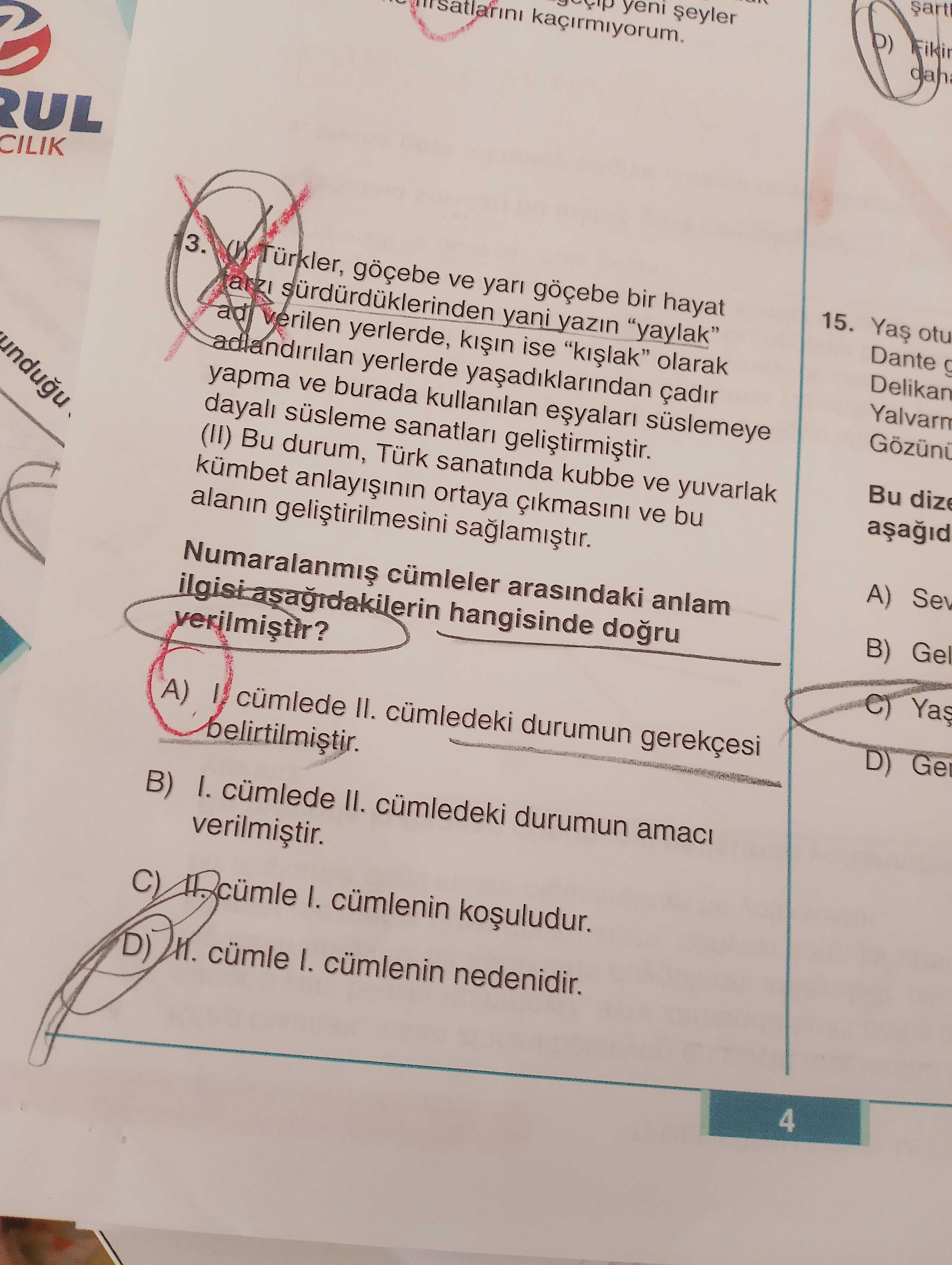 (I) Türkler, göçebe ve yarı göçebe bir hayat tarzı sürdürdüklerinden yani yazın "yaylak" adı verilen