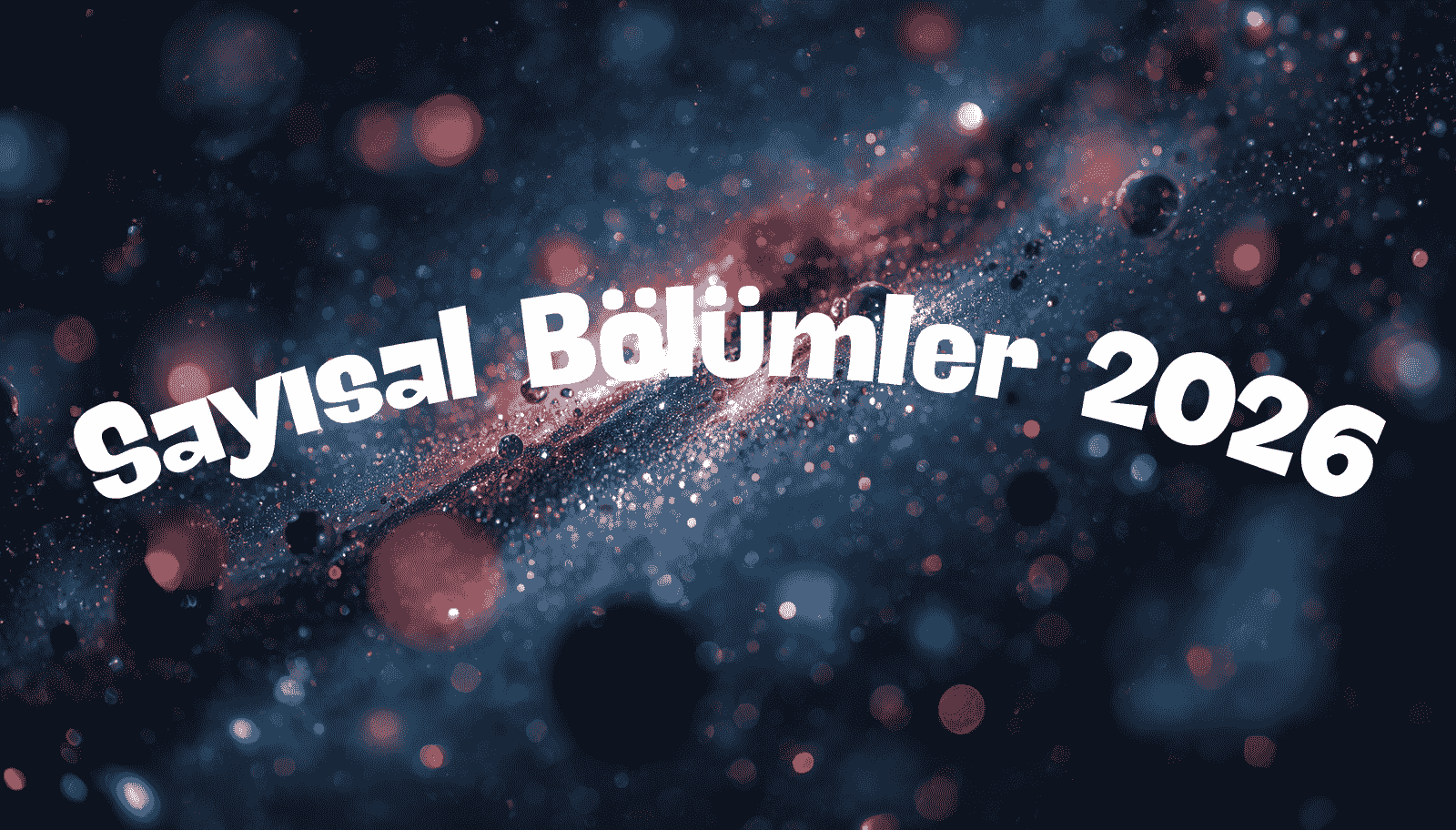 Sayısal Bölümler 2026: Tam Liste, Taban Puanları ve Meslekler