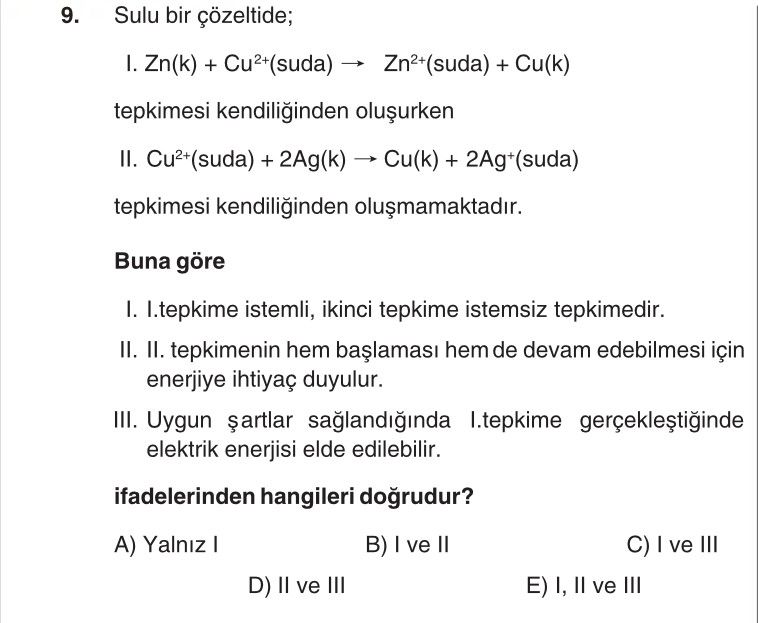Sulu bir çözeltide; I. Zn(k) + Cu²⁺(suda) → Zn²⁺(suda) + Cu(k) tepkimesi kendiliğinden oluşurken II