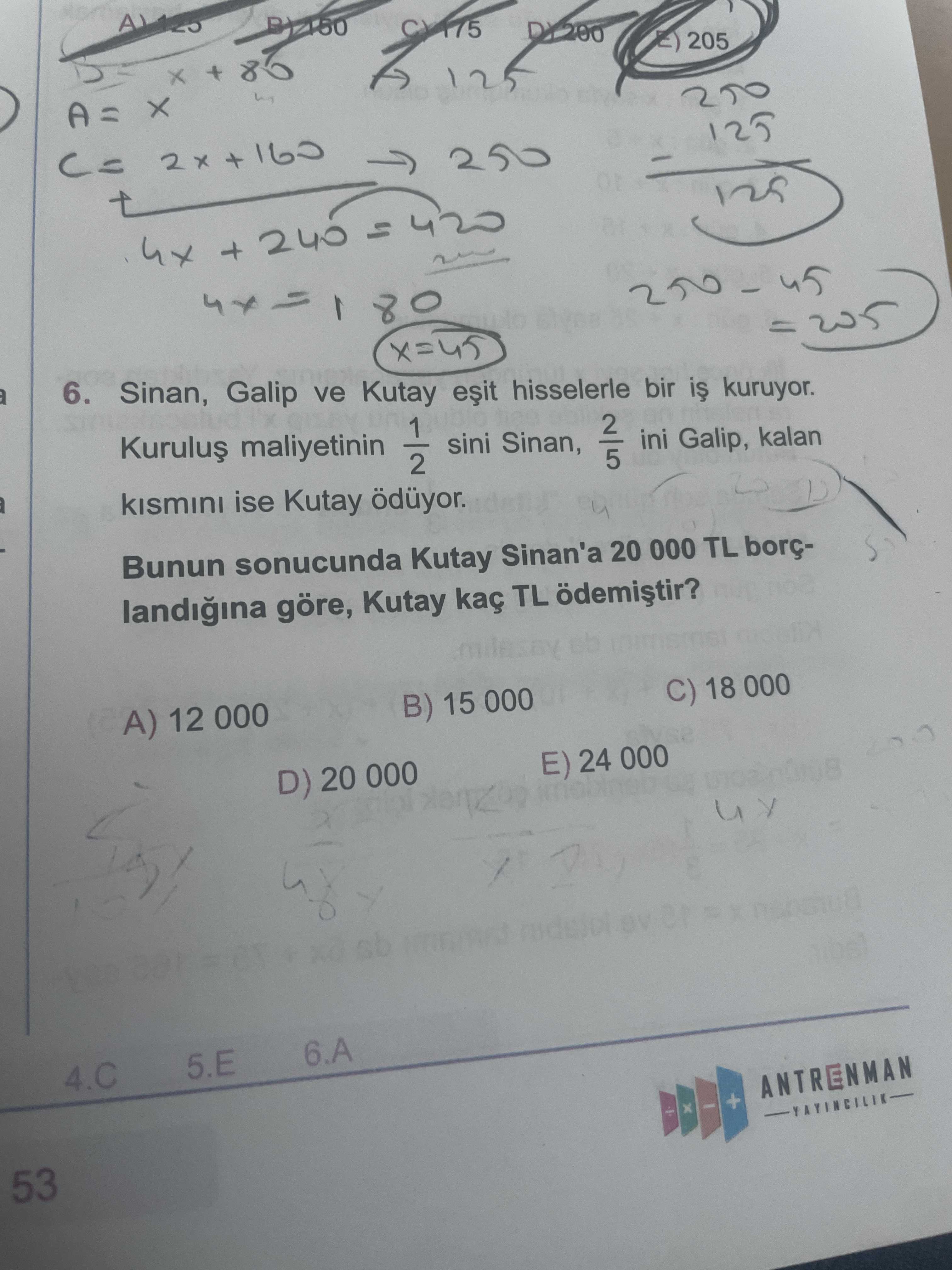 Sinan, Galip ve Kutay eşit hisselerle bir iş kuruyor. Kuruluş maliyetinin 1/2 sini Sinan, 2/5 ini