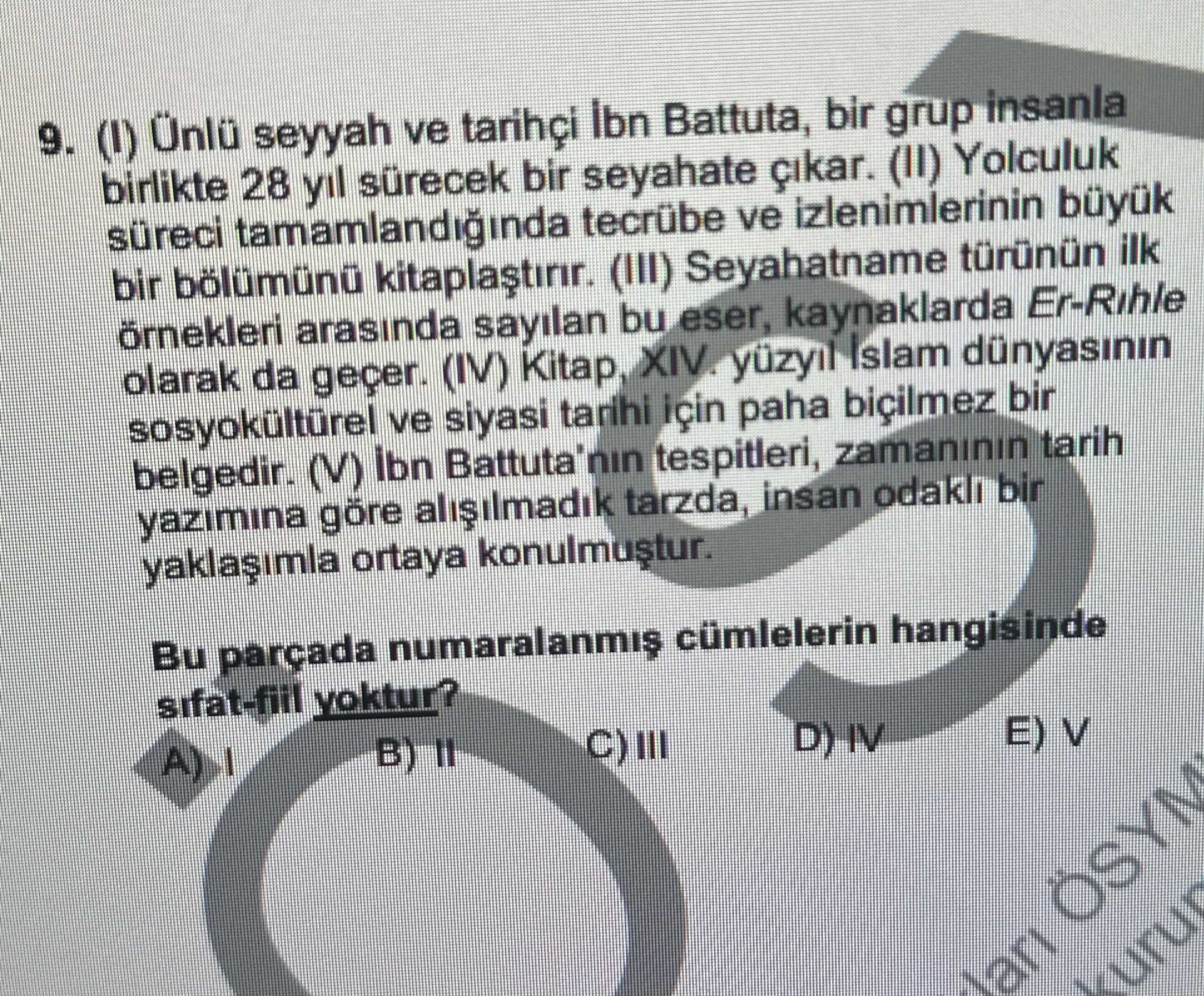 (I) Ünlü seyyah ve tarihçi İbn Battuta, bir grup insanla birlikte 28 yıl sürecek bir seyahate çıkar