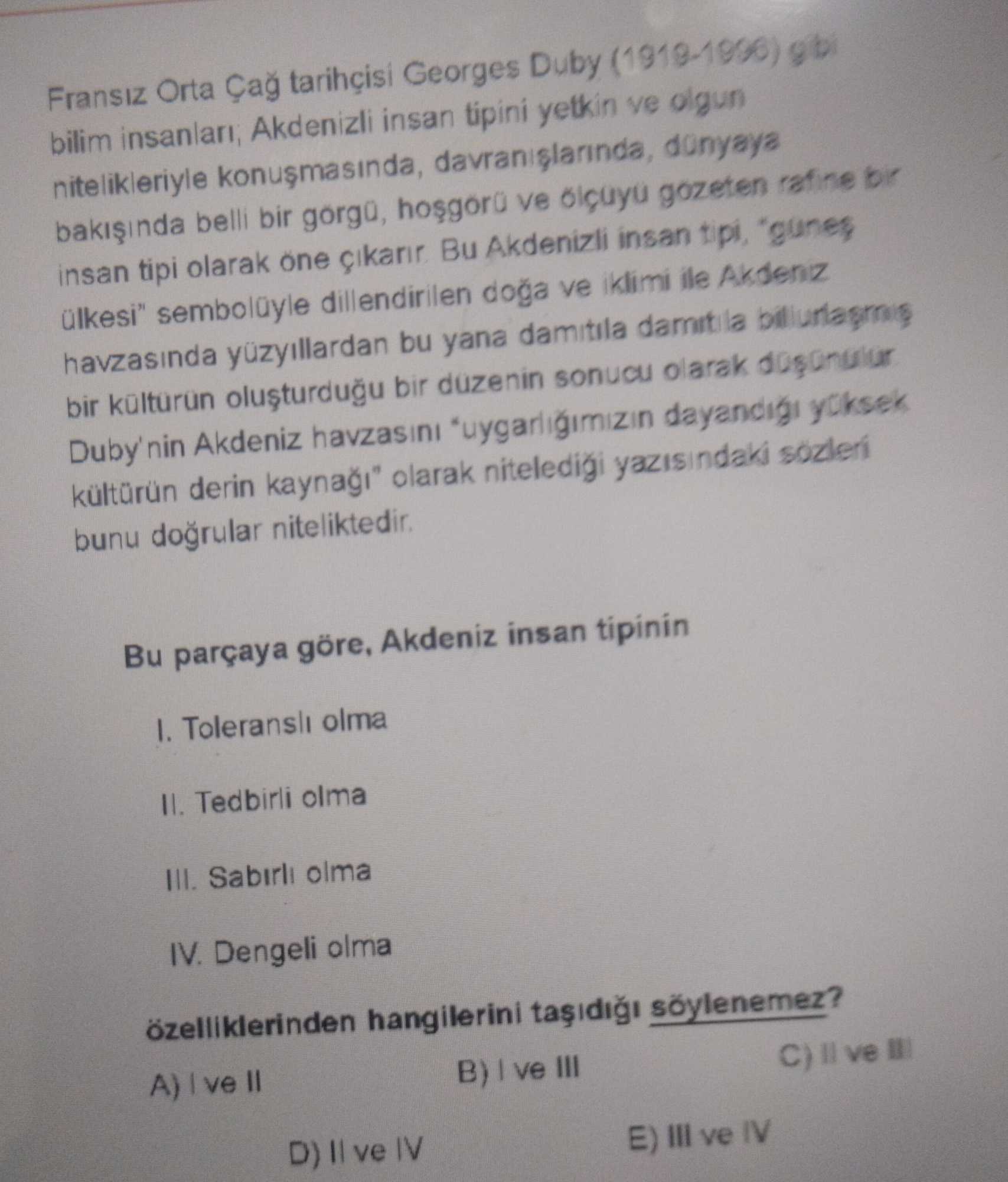 Fransız Orta Çağ tarihçisi Georges Duby (1919-1996) gibi bilim insanları, Akdenizli insan tipini