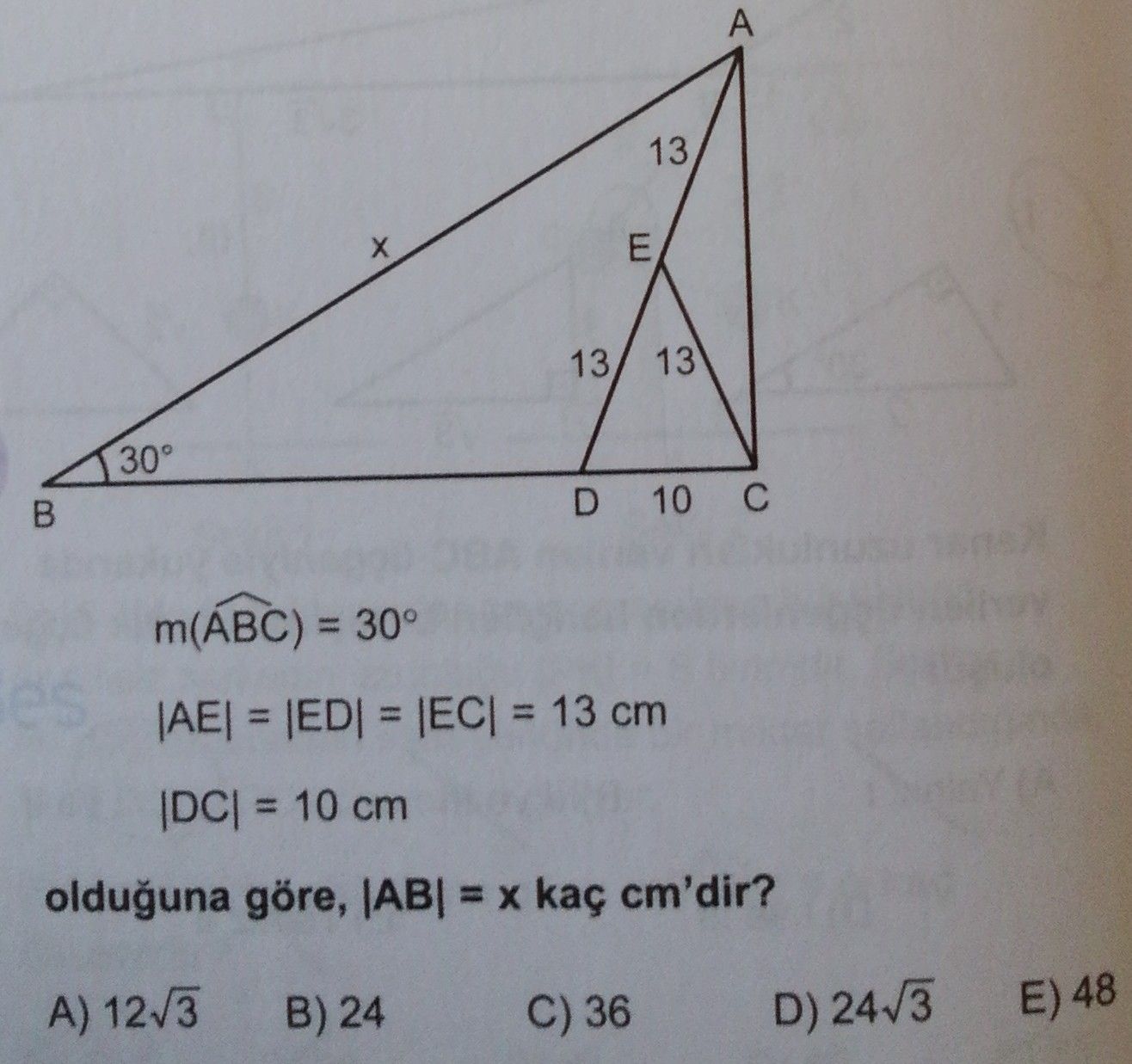 m(ÂBC) = 30° |AE| = |ED| = |EC| = 13 cm |DC| = 10 cm olduğuna göre, |AB| = x kaç cm'dir?