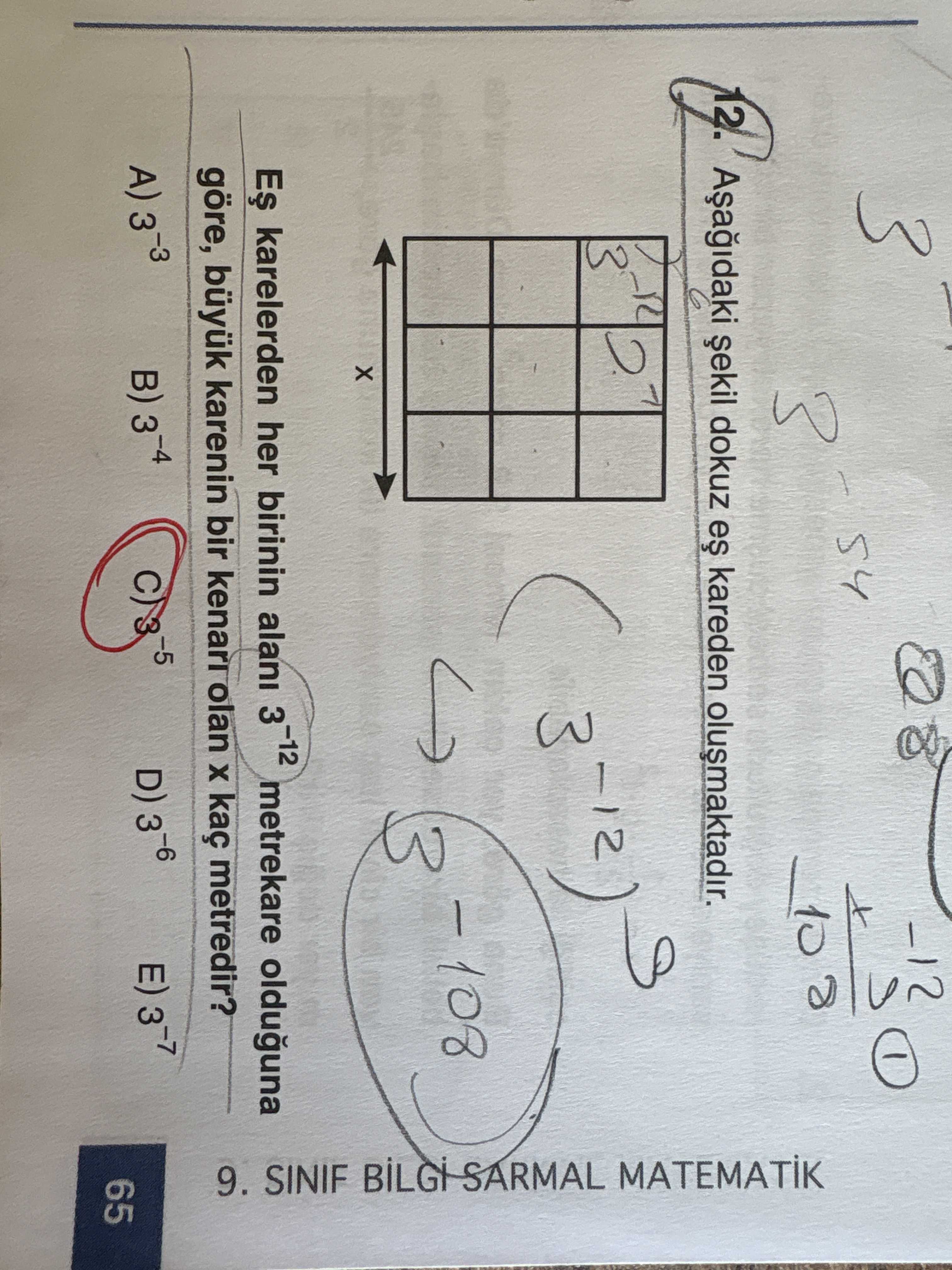 Aşağıdaki şekil dokuz eş kareden oluşmaktadır. Eş karelerden her birinin alanı 3⁻¹² metrekare