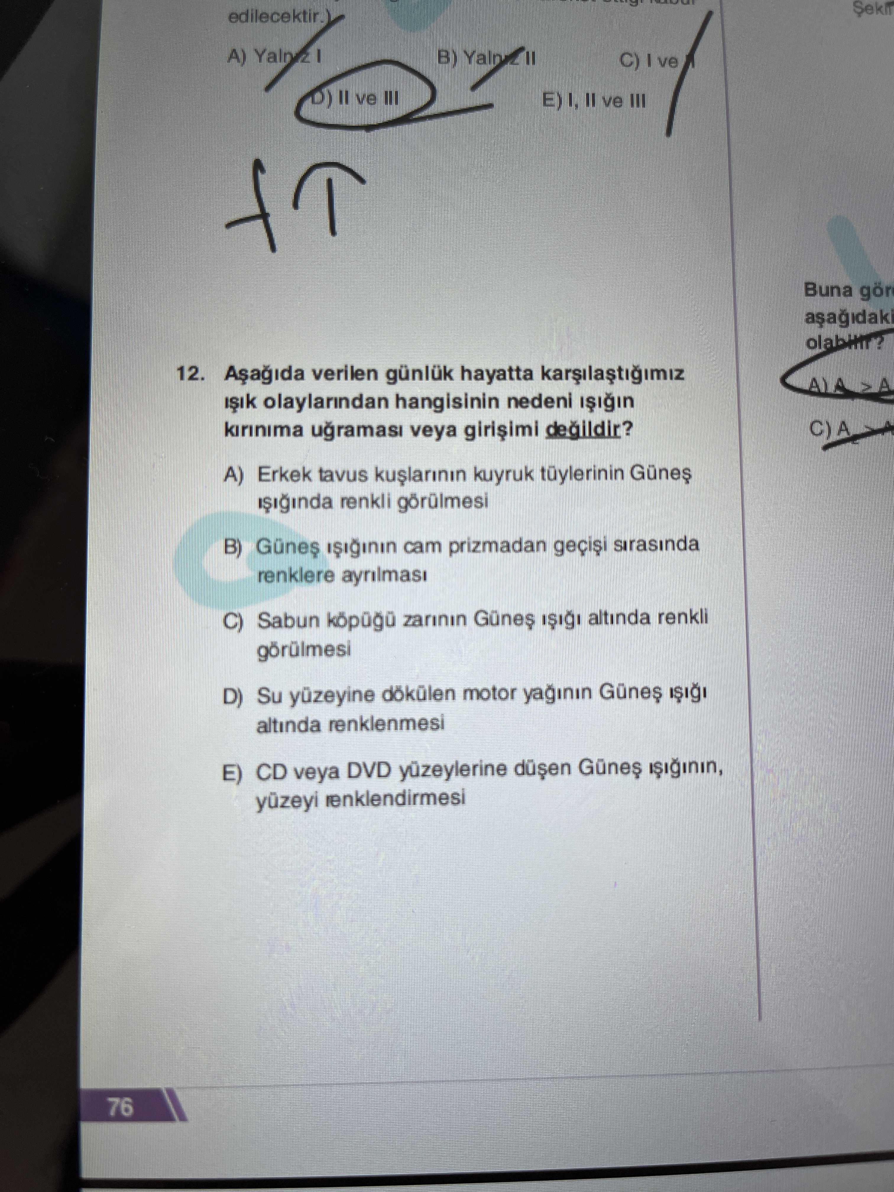 Aşağıda verilen günlük hayatta karşılaştığımız ışık olaylarından hangisinin nedeni ışığın kırınıma