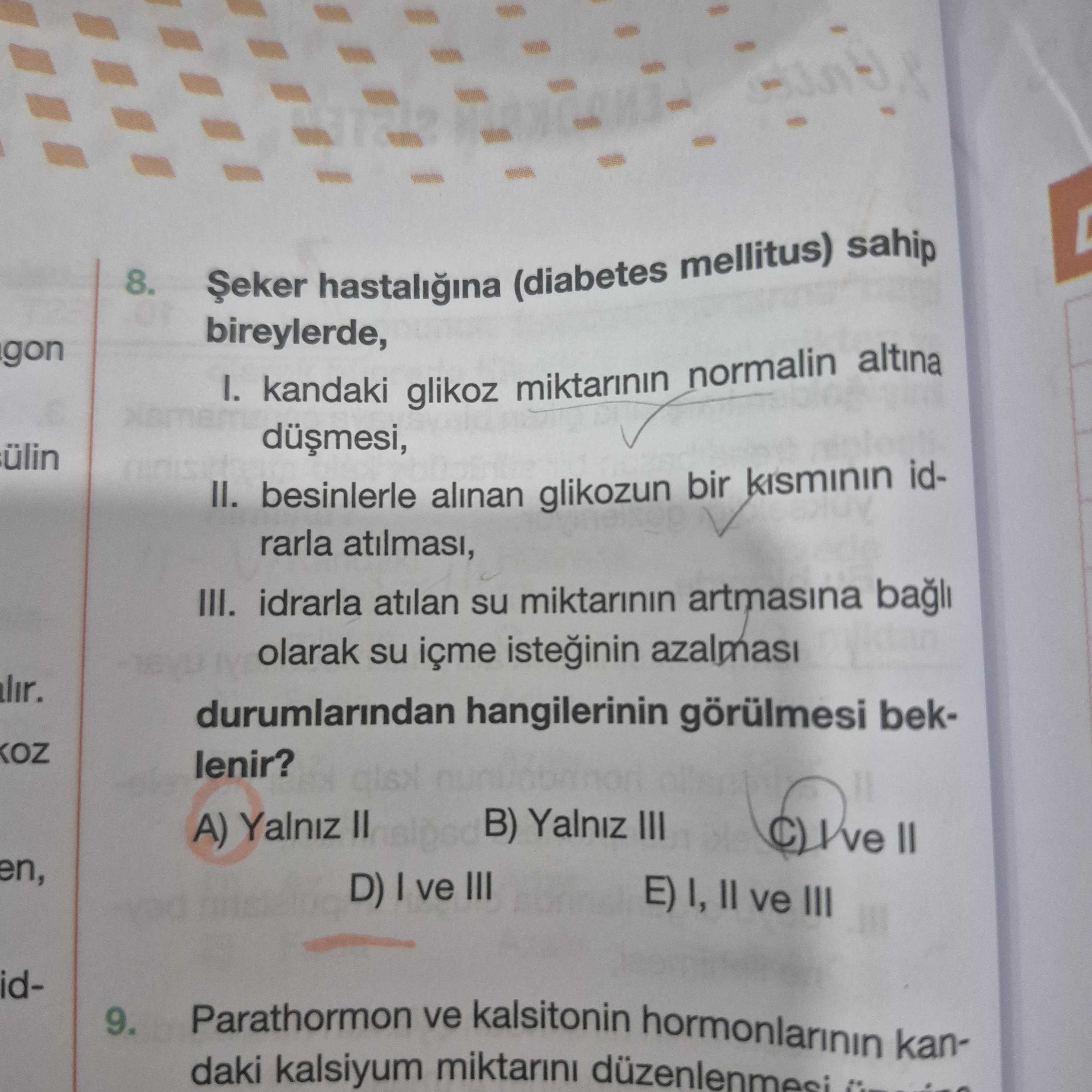 Şeker hastalığına (diabetes mellitus) sahip bireylerde, I. kandaki glikoz miktarının normalin altına