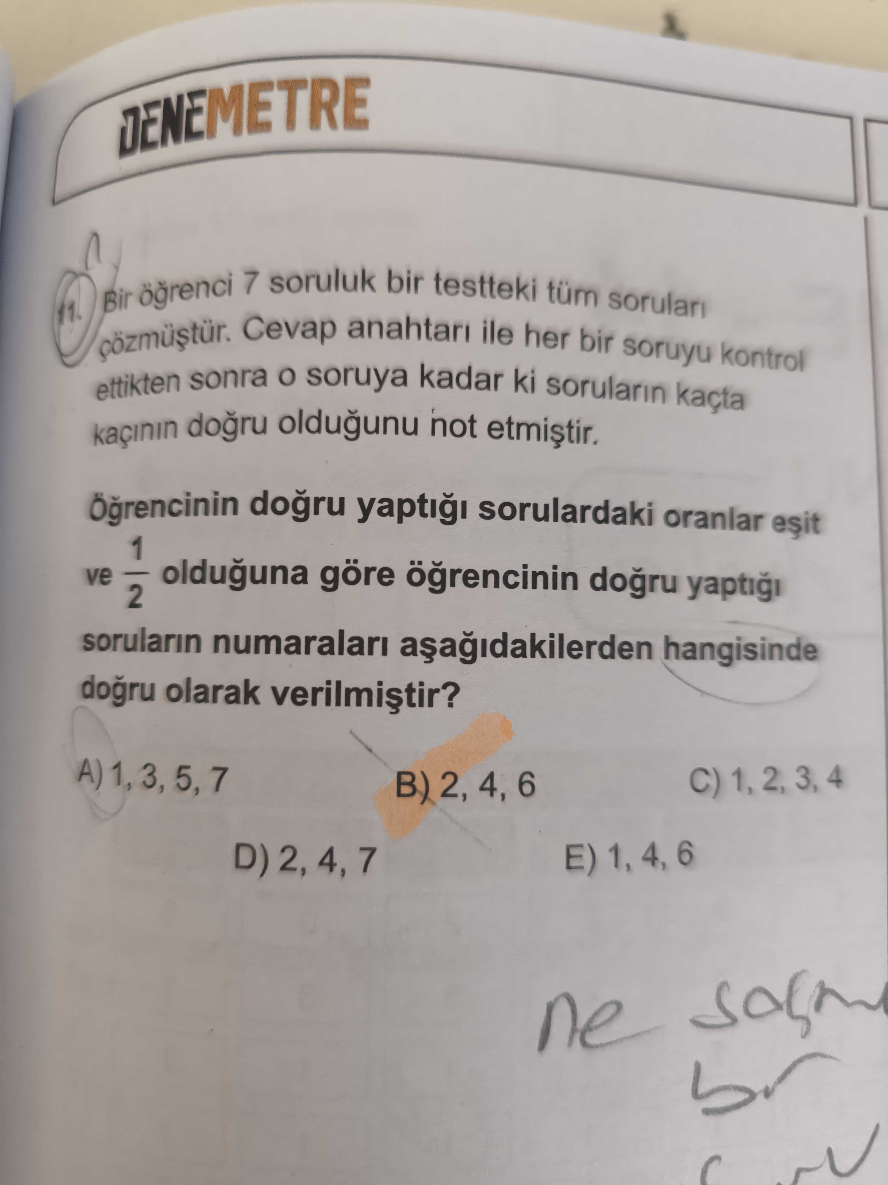 Bir öğrenci 7 soruluk bir testteki tüm soruları çözmüştür. Cevap anahtarı ile her bir soruyu kontrol