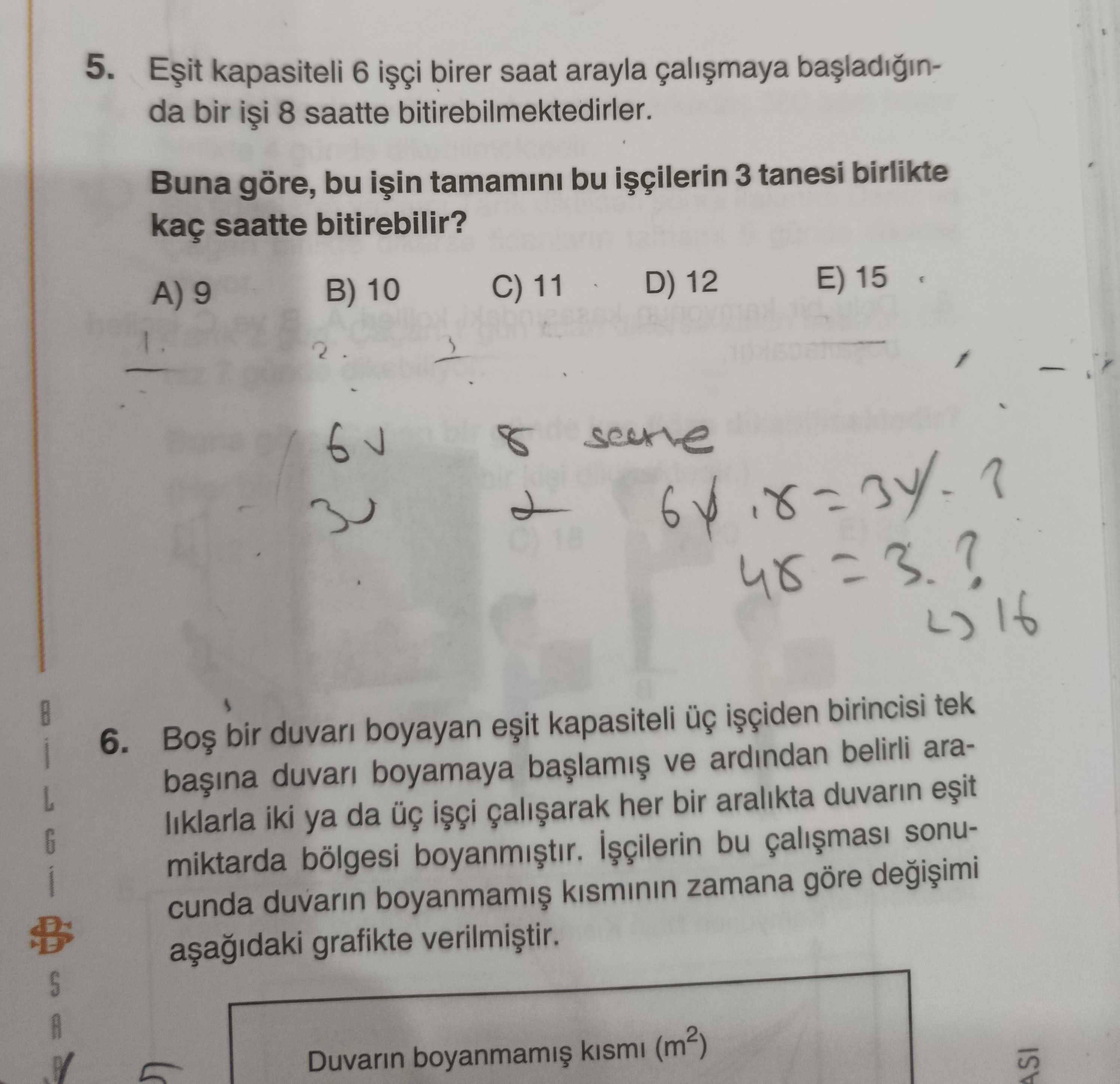 Eşit kapasiteli 6 işçi birer saat arayla çalışmaya başladığında bir işi 8 saatte