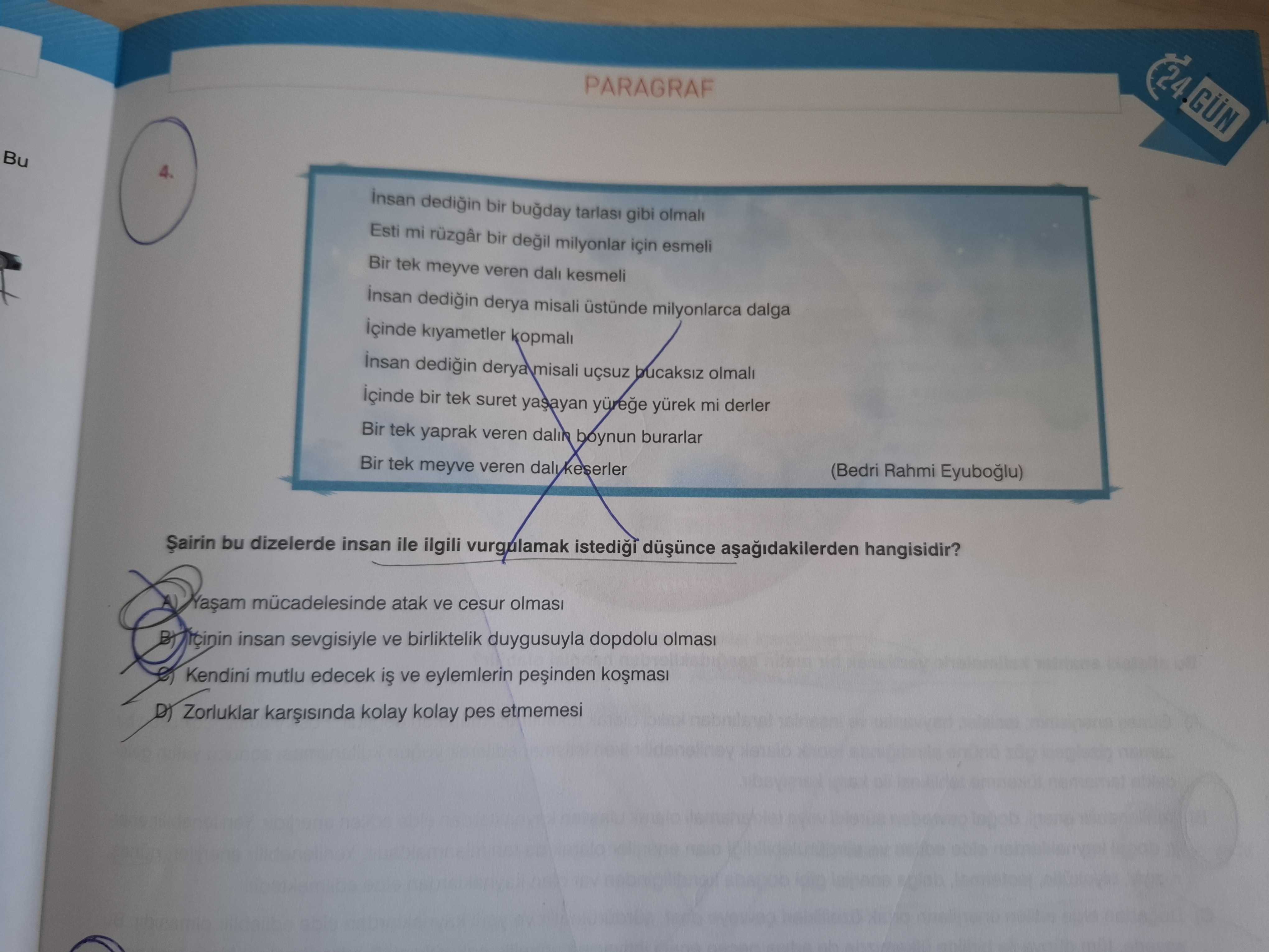 İnsan dediğin bir buğday tarlası gibi olmalı Esti mi rüzgâr bir değil milyonlar için esmeli Bir tek