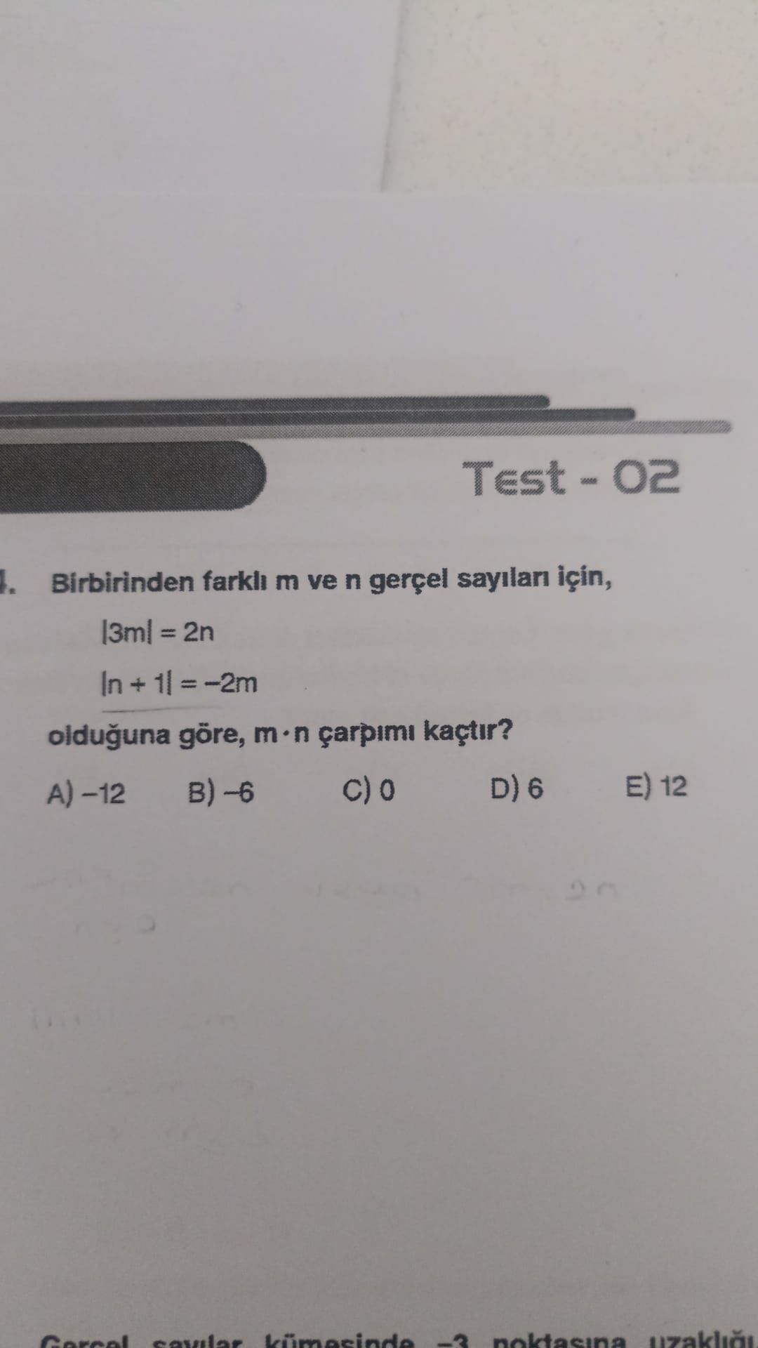 Birbirinden farklı m ve n gerçel sayıları için, |3m| = 2n |n + 1| = −2m olduğuna göre, m · n çarpımı