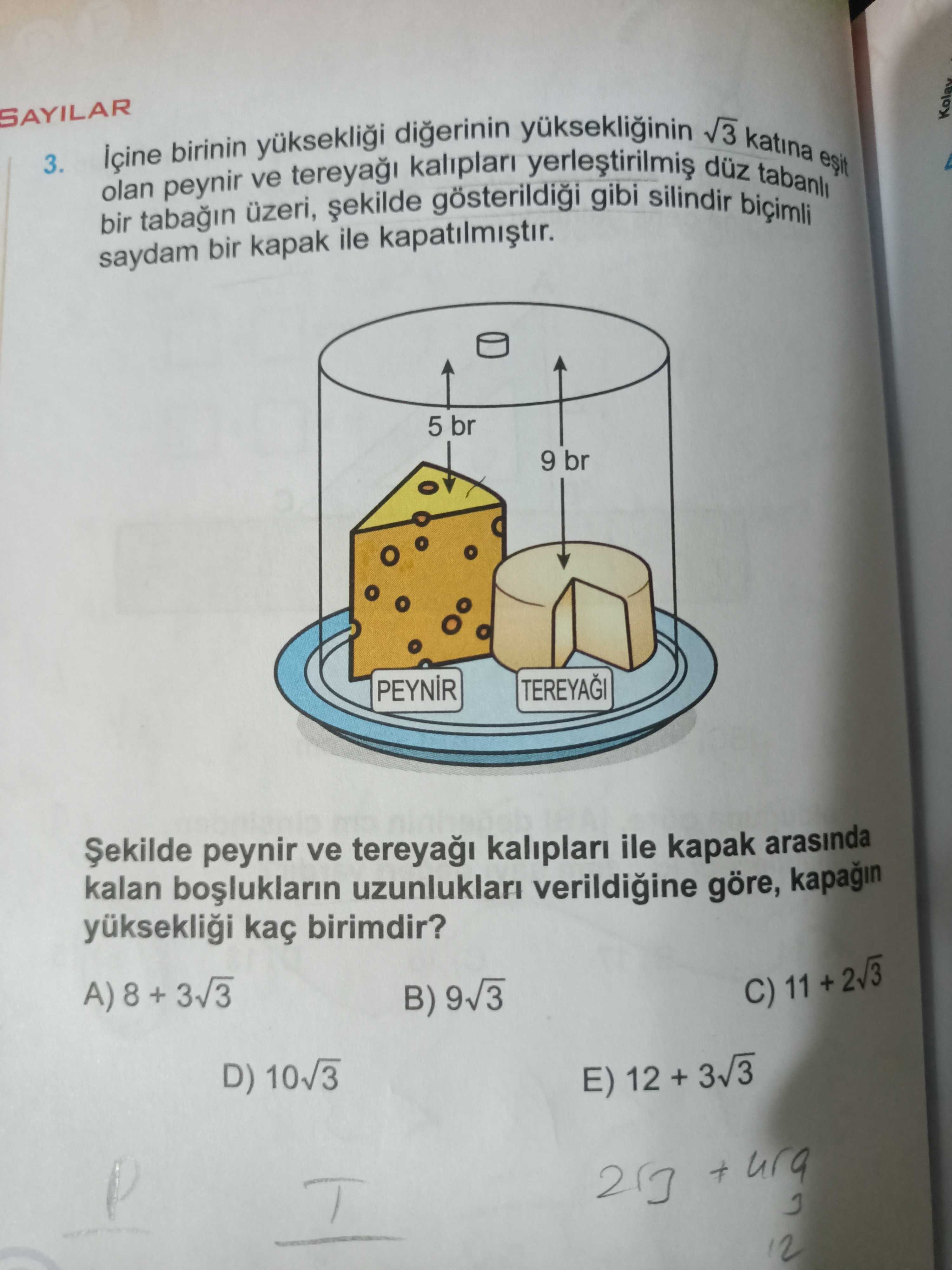 İçine birinin yüksekliği diğerinin yüksekliğinin √3 katına eşit olan peynir ve tereyağı kalıpları