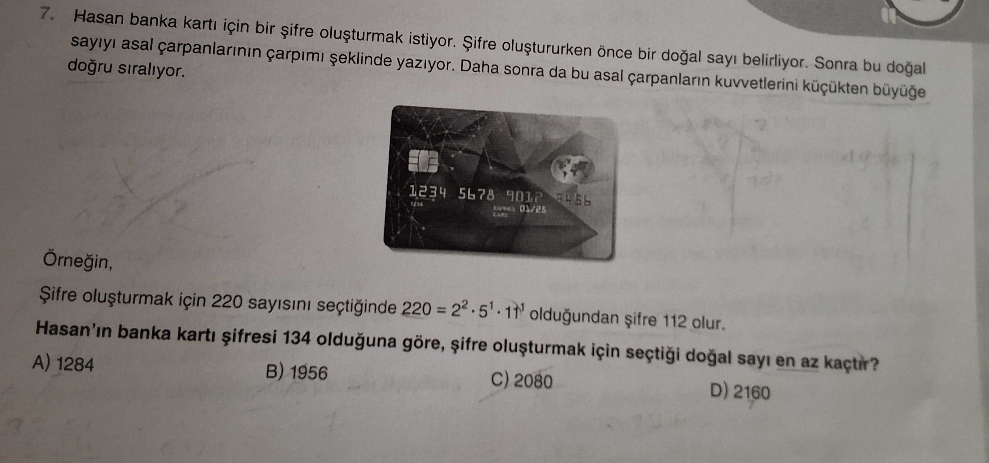 Hasan banka kartı için bir şifre oluşturmak istiyor. Şifre oluştururken önce bir doğal sayı