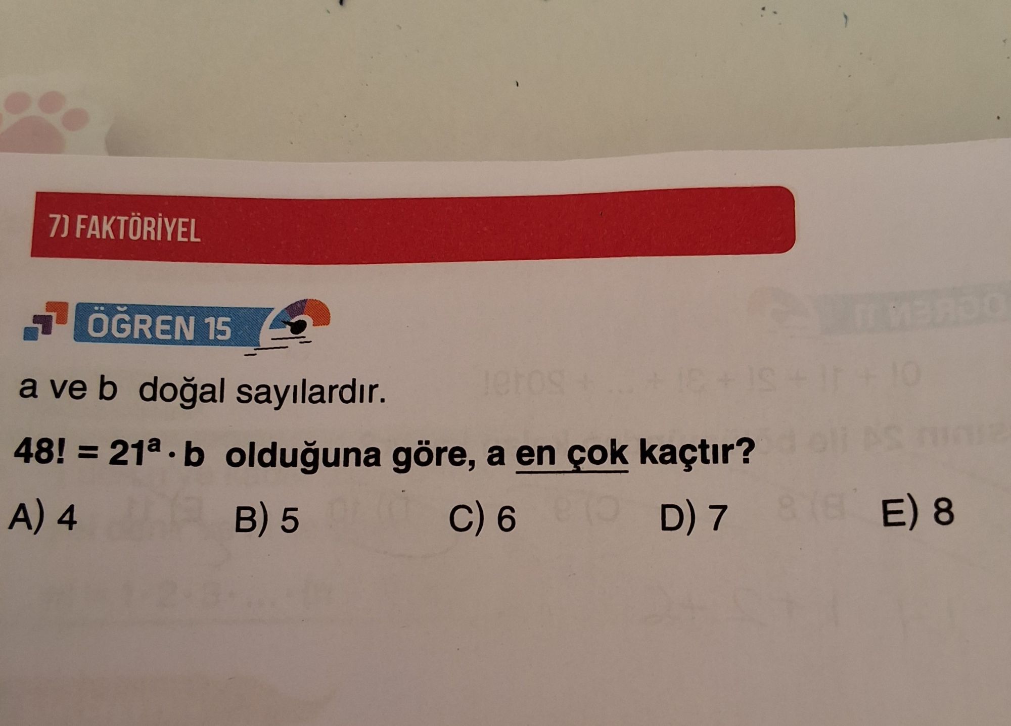 a ve b doğal sayılardır. 48! = 21ª · b olduğuna göre, a en çok kaçtır?