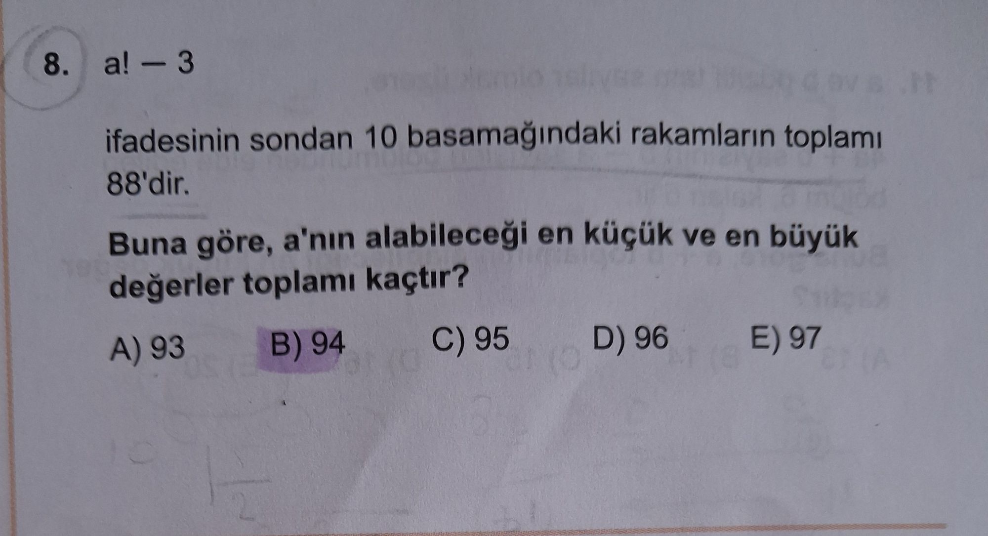 a! − 3 ifadesinin sondan 10 basamağındaki rakamların toplamı 88'dir. Buna göre, a'nın alabileceği en