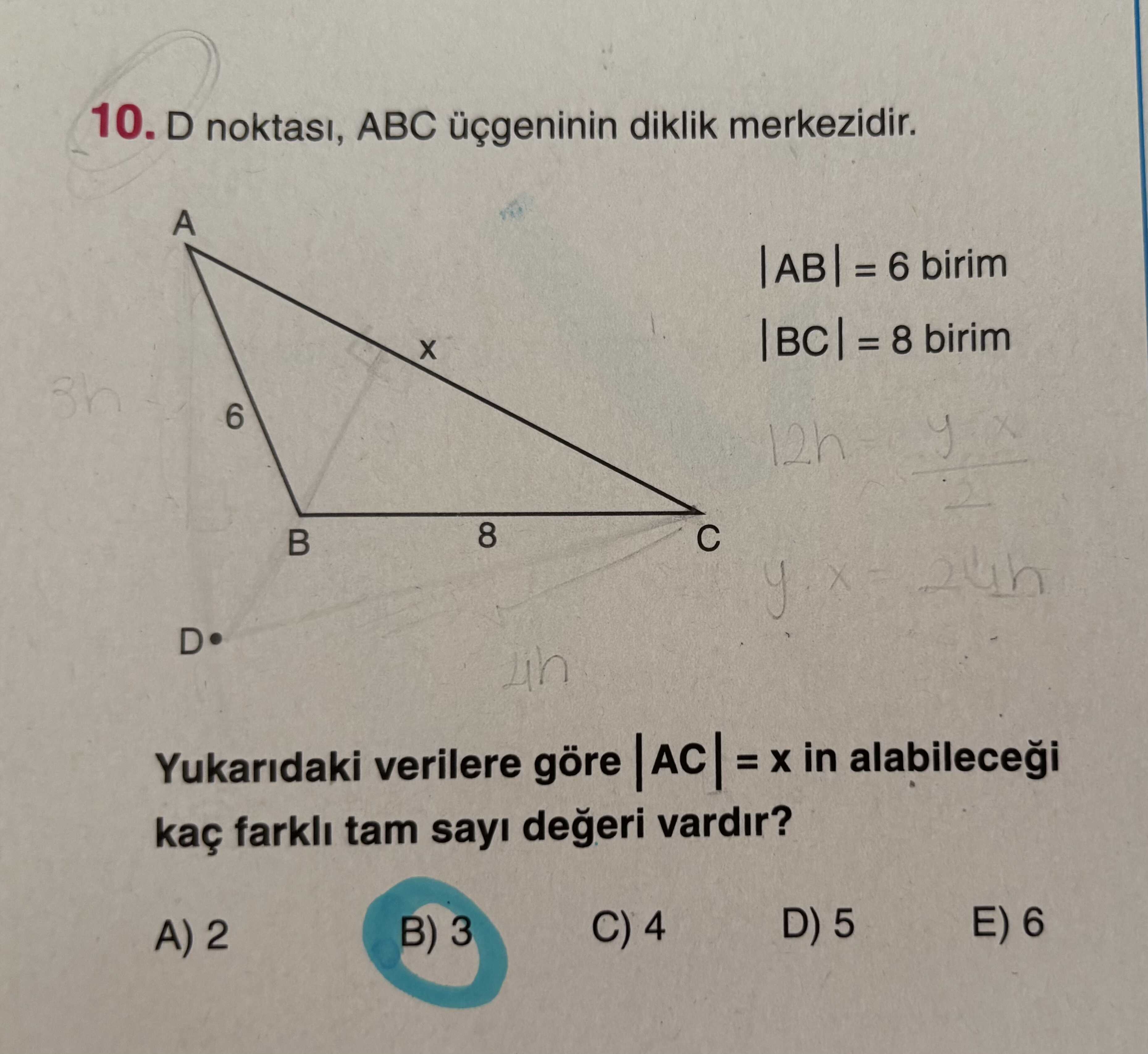 D noktası, ABC üçgeninin diklik merkezidir. |AB| = 6 birim |BC| = 8 birim Yukarıdaki verilere göre