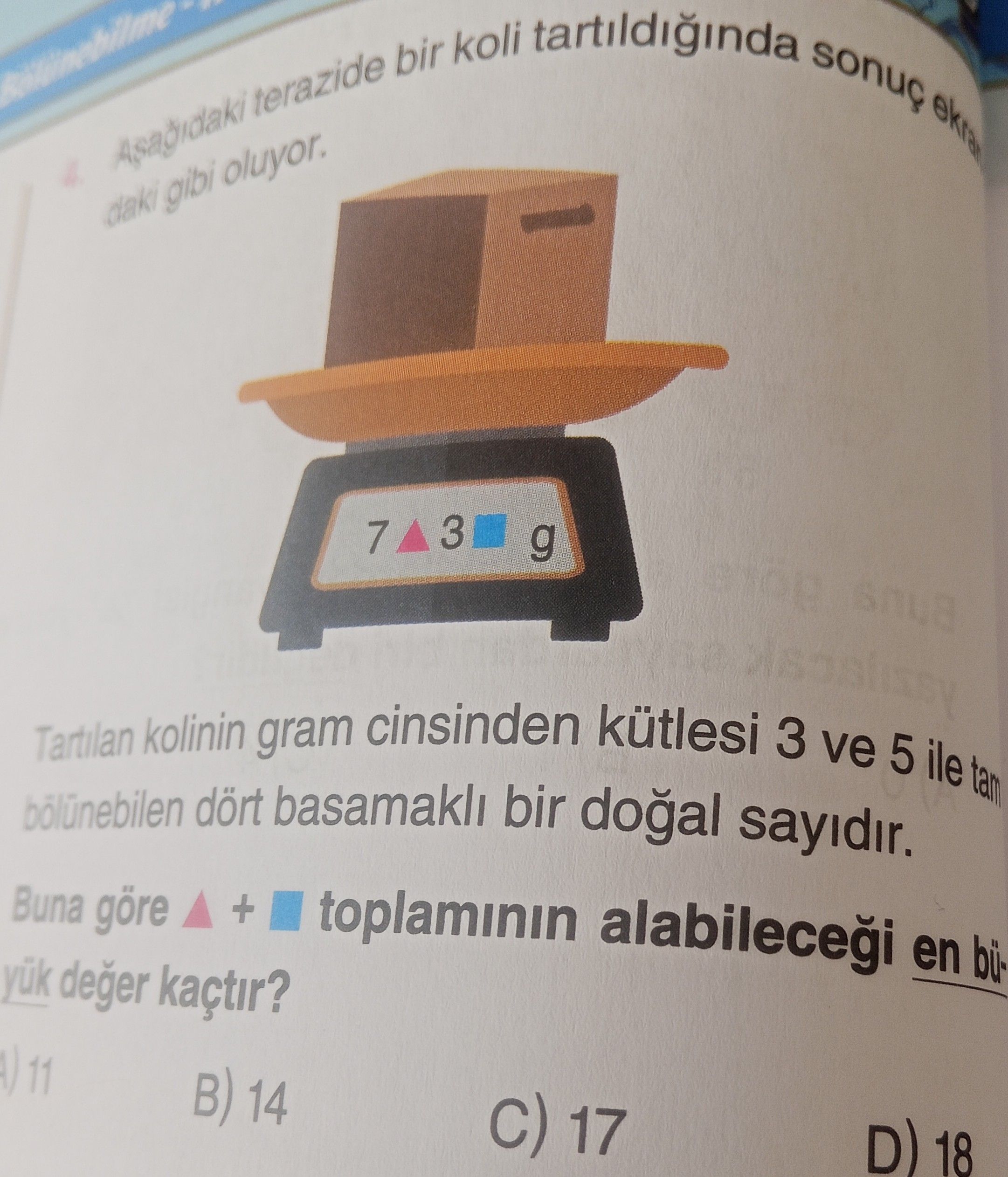 Aşağıdaki terazide bir koli tartıldığında sonuç ekrandaki gibi oluyor. Tartılan kolinin gram