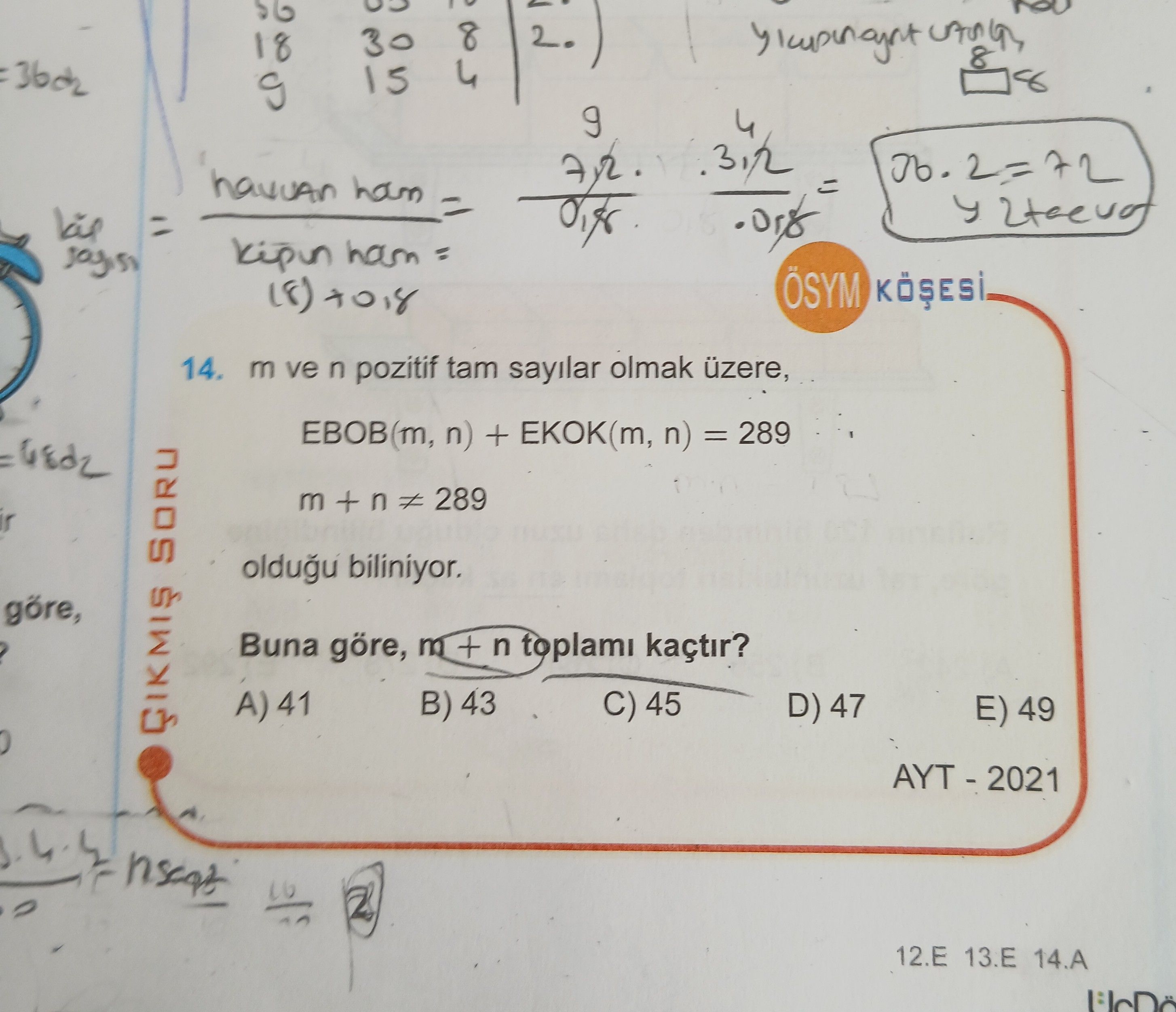 m ve n pozitif tam sayılar olmak üzere, EBOB(m, n) + EKOK(m, n) = 289 m + n ≠ 289 olduğu biliniyor