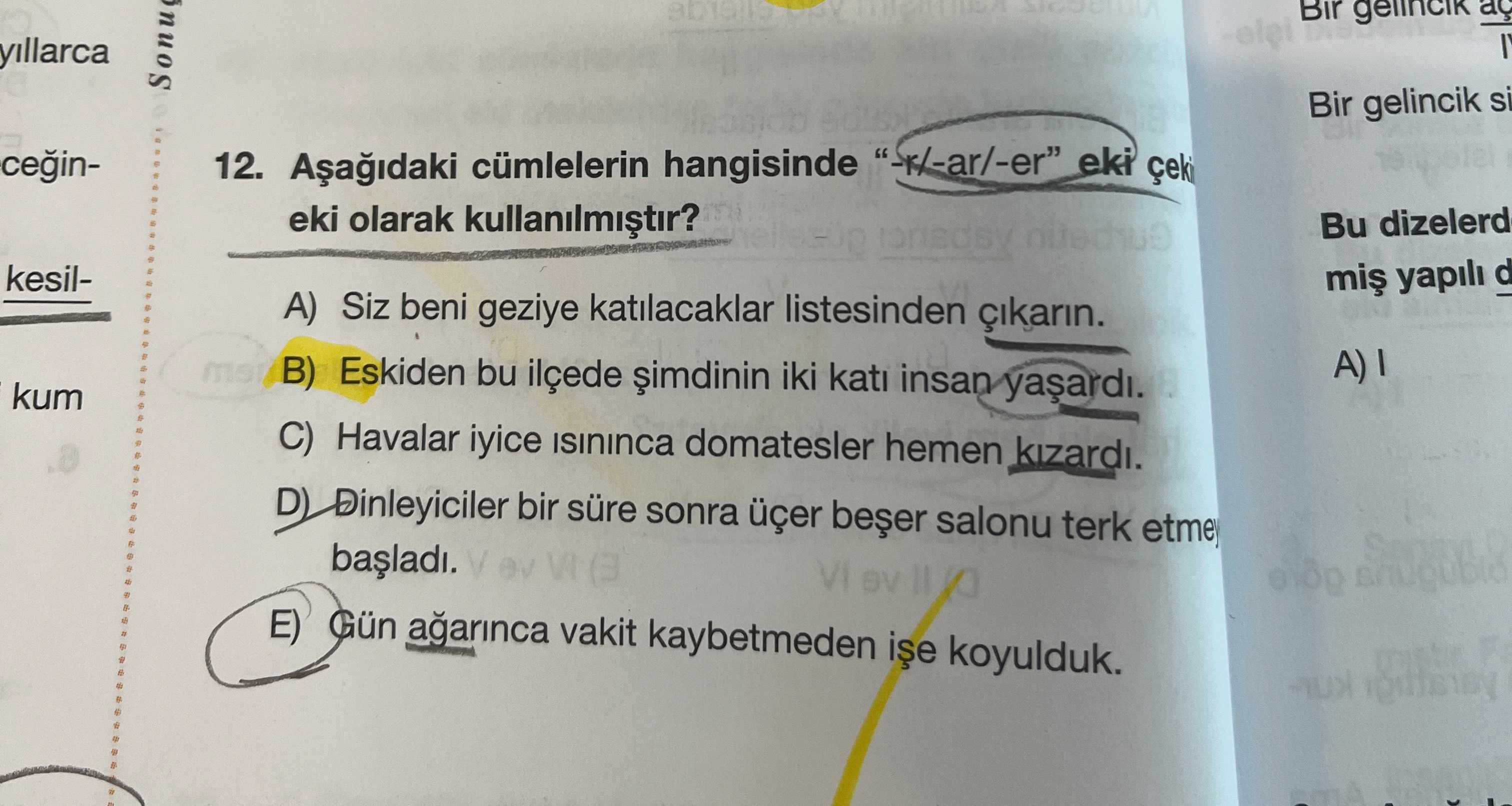 Aşağıdaki cümlelerin hangisinde "-k/-ar/-er" eki çekim eki olarak kullanılmıştır?