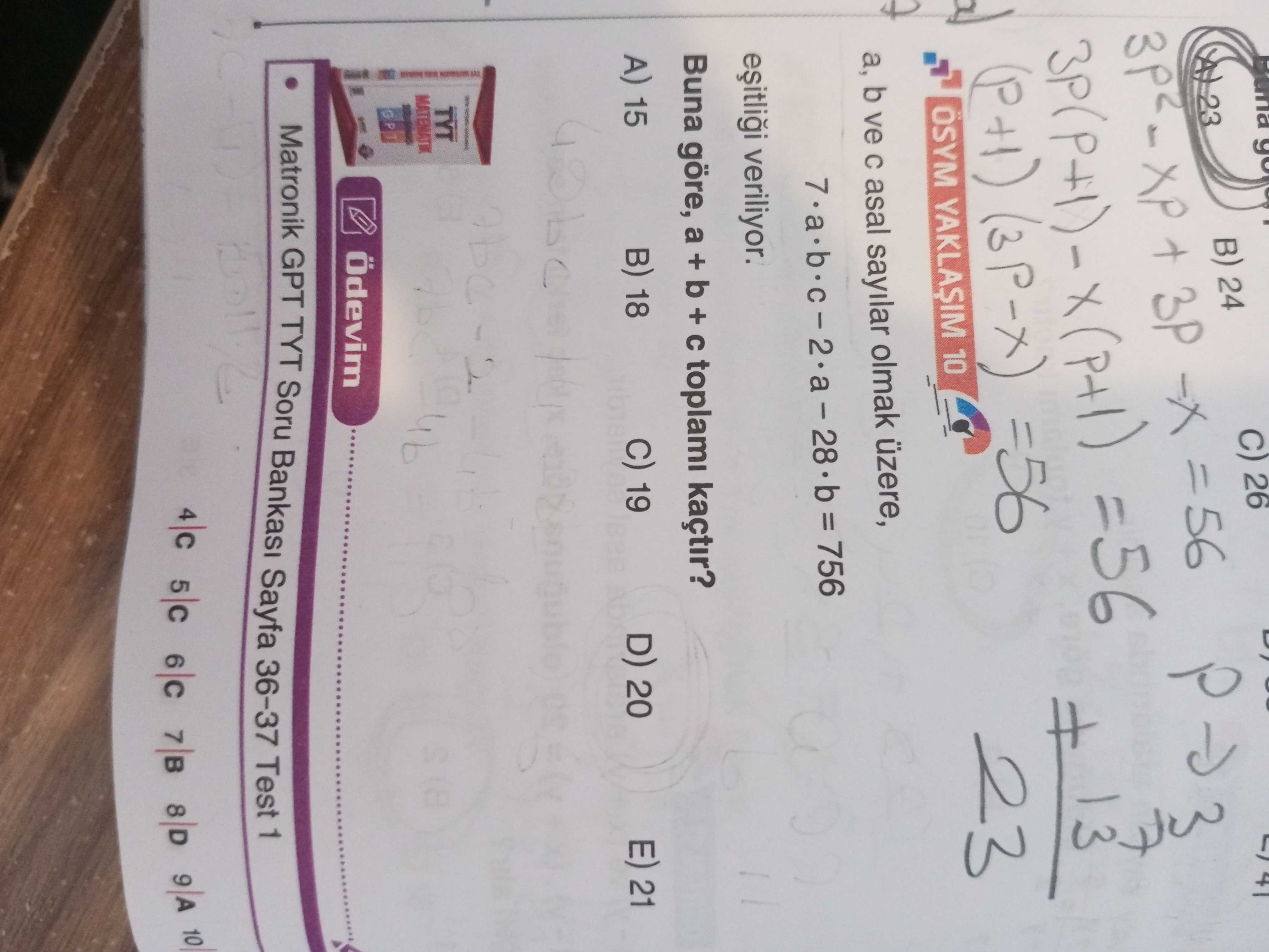 a, b ve c asal sayılar olmak üzere, 7 · a · b · c − 2 · a − 28 · b = 756 eşitliği veriliyor. Buna
