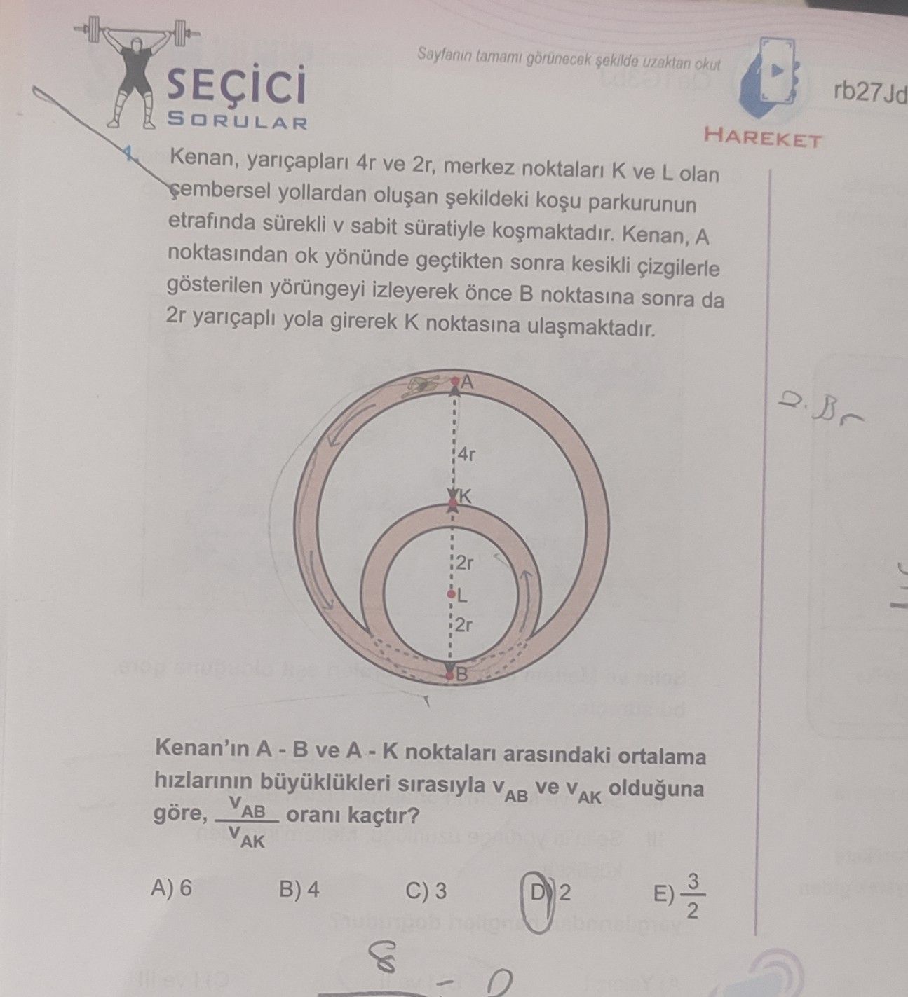 Kenan, yarıçapları 4r ve 2r, merkez noktaları K ve L olan çembersel yollardan oluşan şekildeki koşu