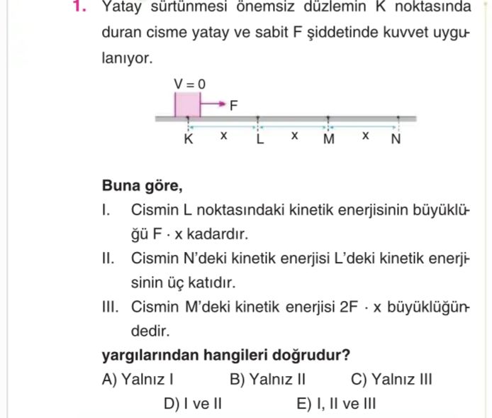 Yatay sürtünmesi önemsiz düzlemin K noktasında duran cisme yatay ve sabit F şiddetinde kuvvet