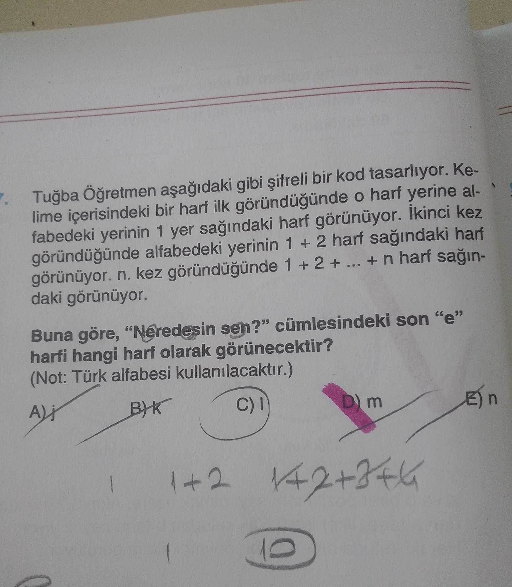 Tuğba Öğretmen aşağıdaki gibi şifreli bir kod tasarlıyor. Kelime içerisindeki bir harf ilk