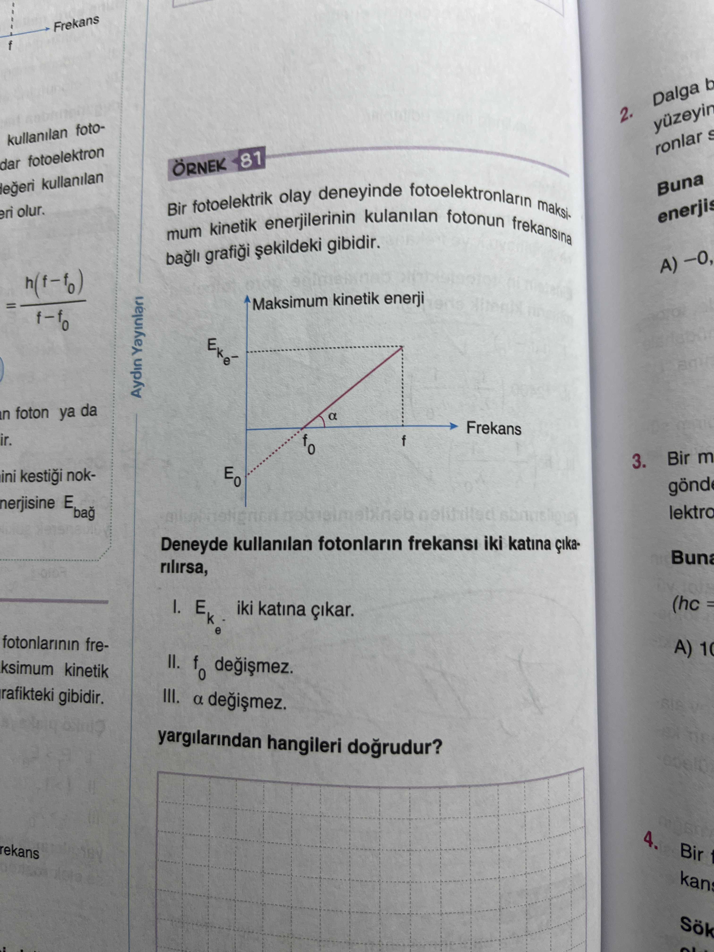 Bir fotoelektrik olay deneyinde fotoelektronların maksimum kinetik enerjilerinin kulanılan fotonun