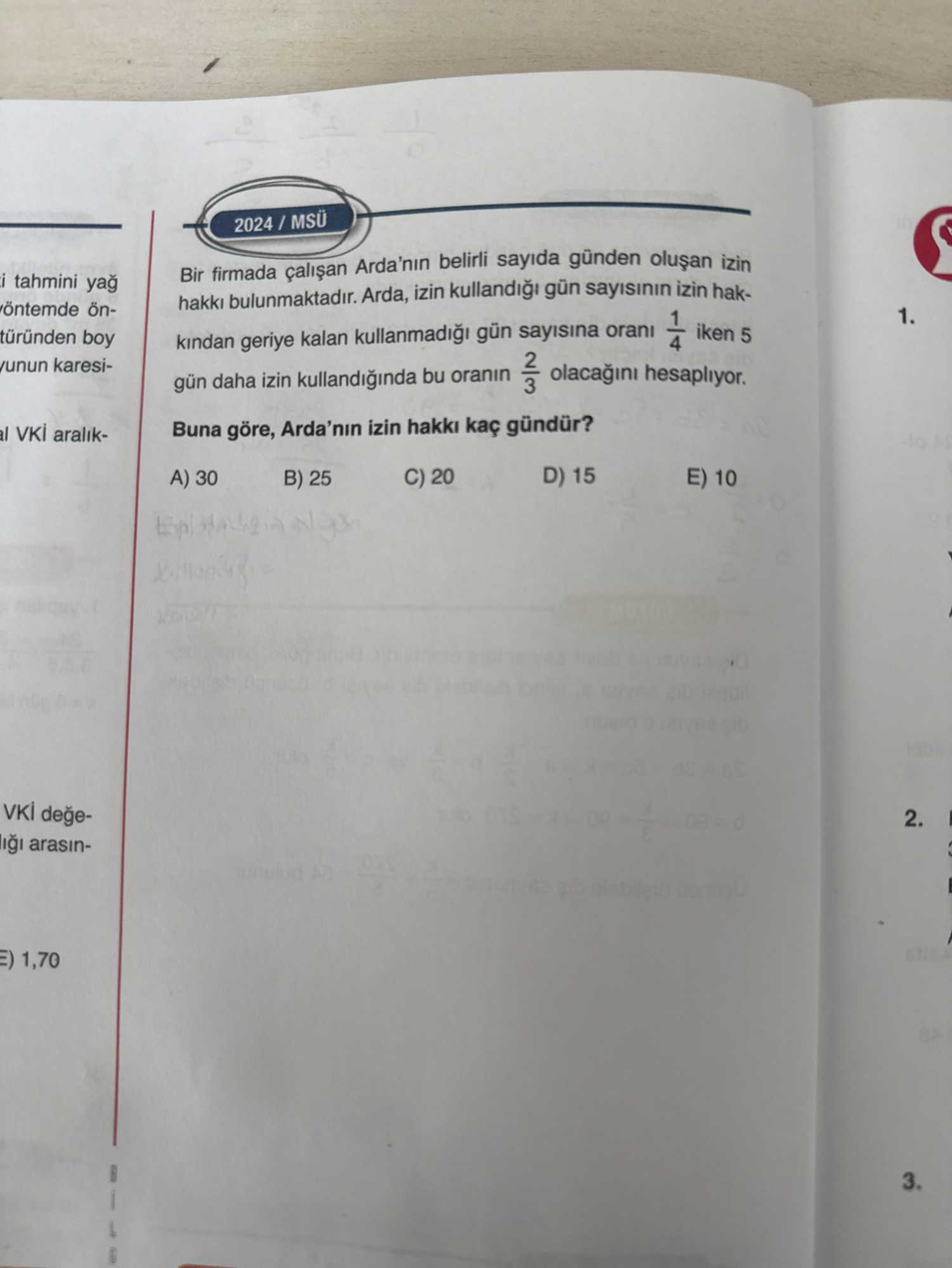 Bir firmada çalışan Arda'nın belirli sayıda günden oluşan izin hakkı bulunmaktadır. Arda, izin