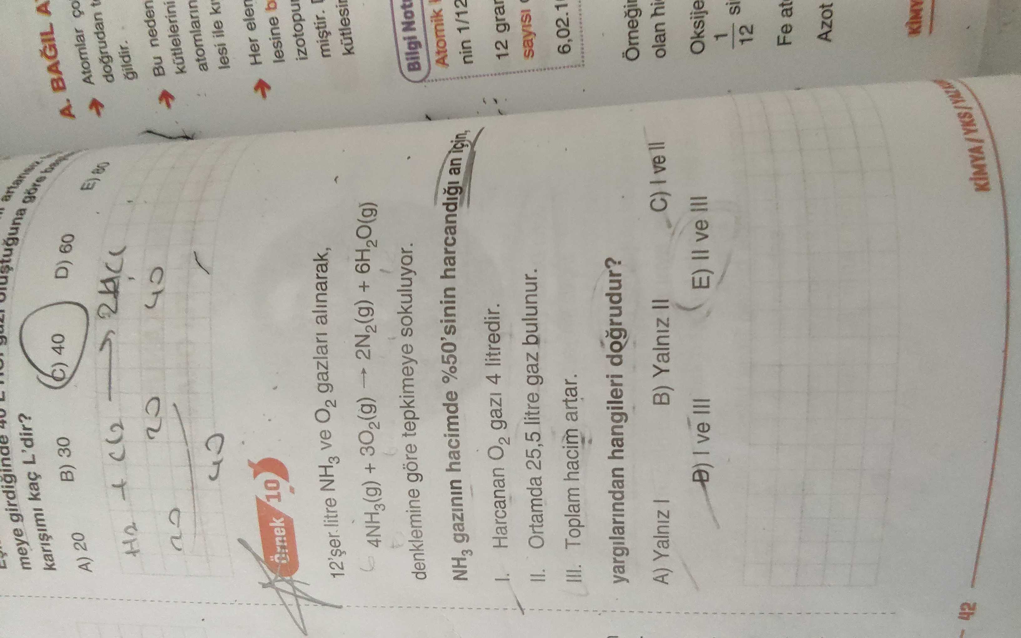 12'şer litre NH₃ ve O₂ gazları alınarak, 4NH₃(g) + 3O₂(g) → 2N₂(g) + 6H₂O(g) denklemine göre