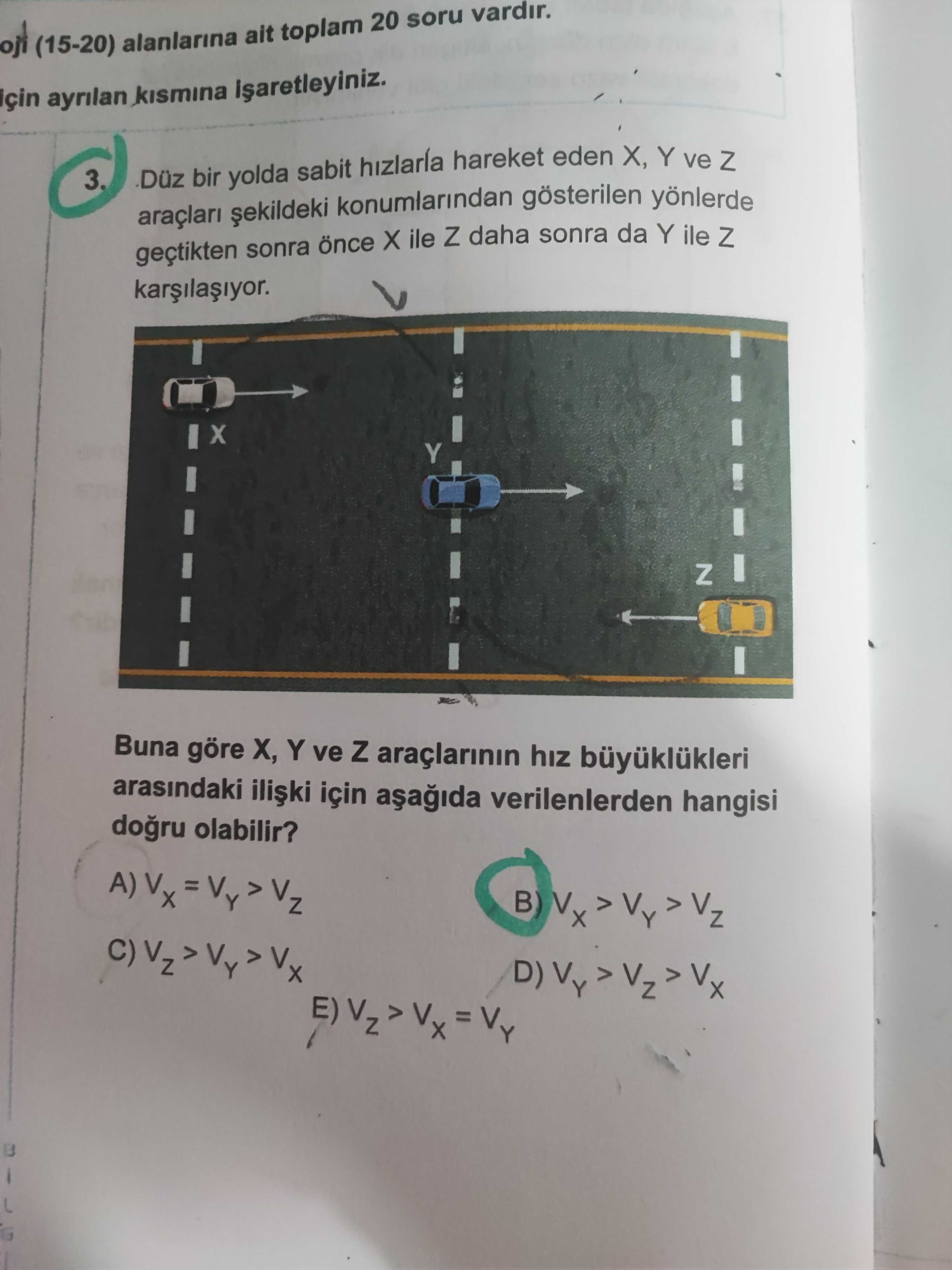 Düz bir yolda sabit hızlarla hareket eden X, Y ve Z araçları şekildeki konumlarından gösterilen