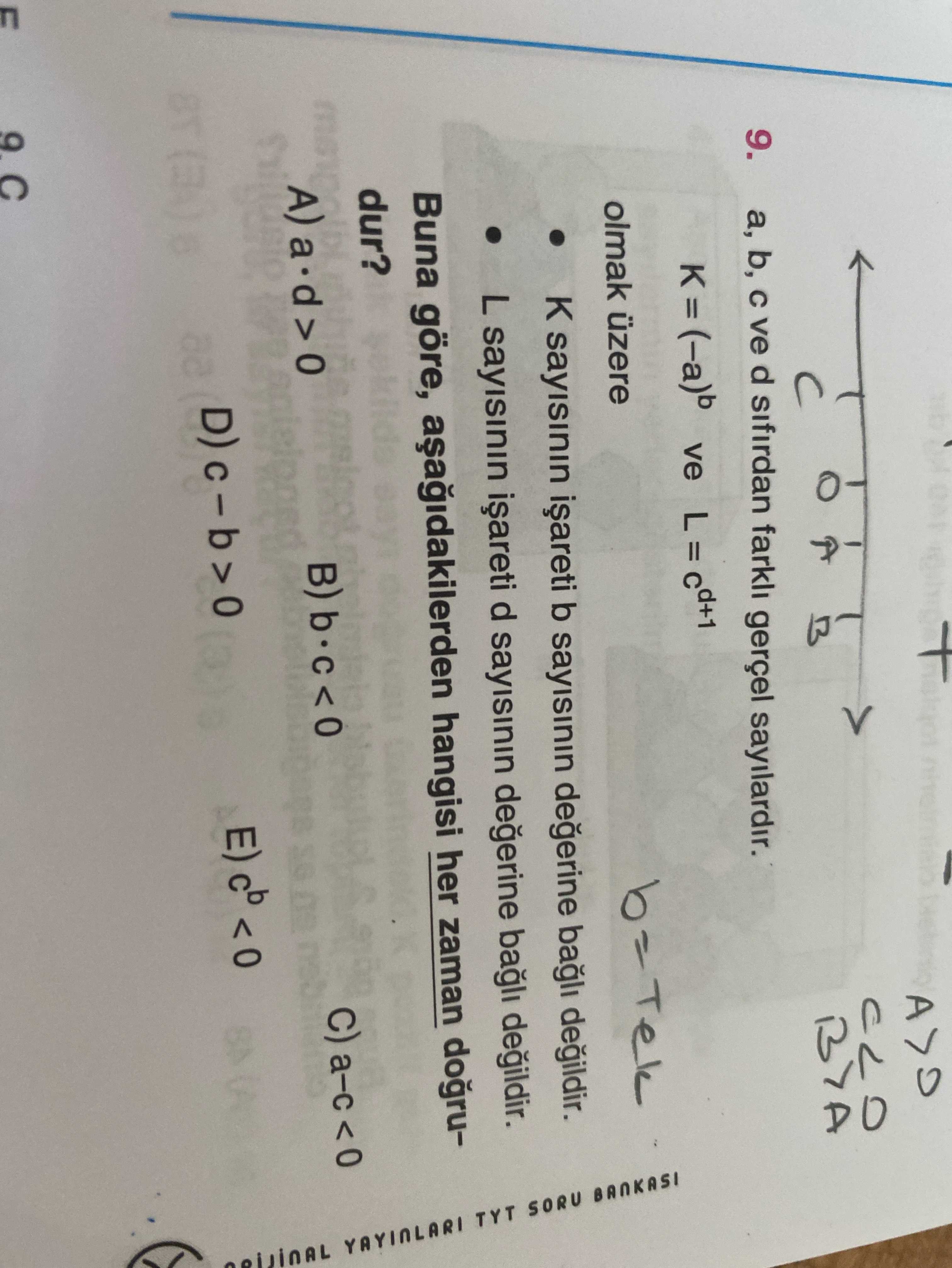 a, b, c ve d sıfırdan farklı gerçel sayılardır. olmak üzere • K = (-a)^b ve L = c^(d+1) • K