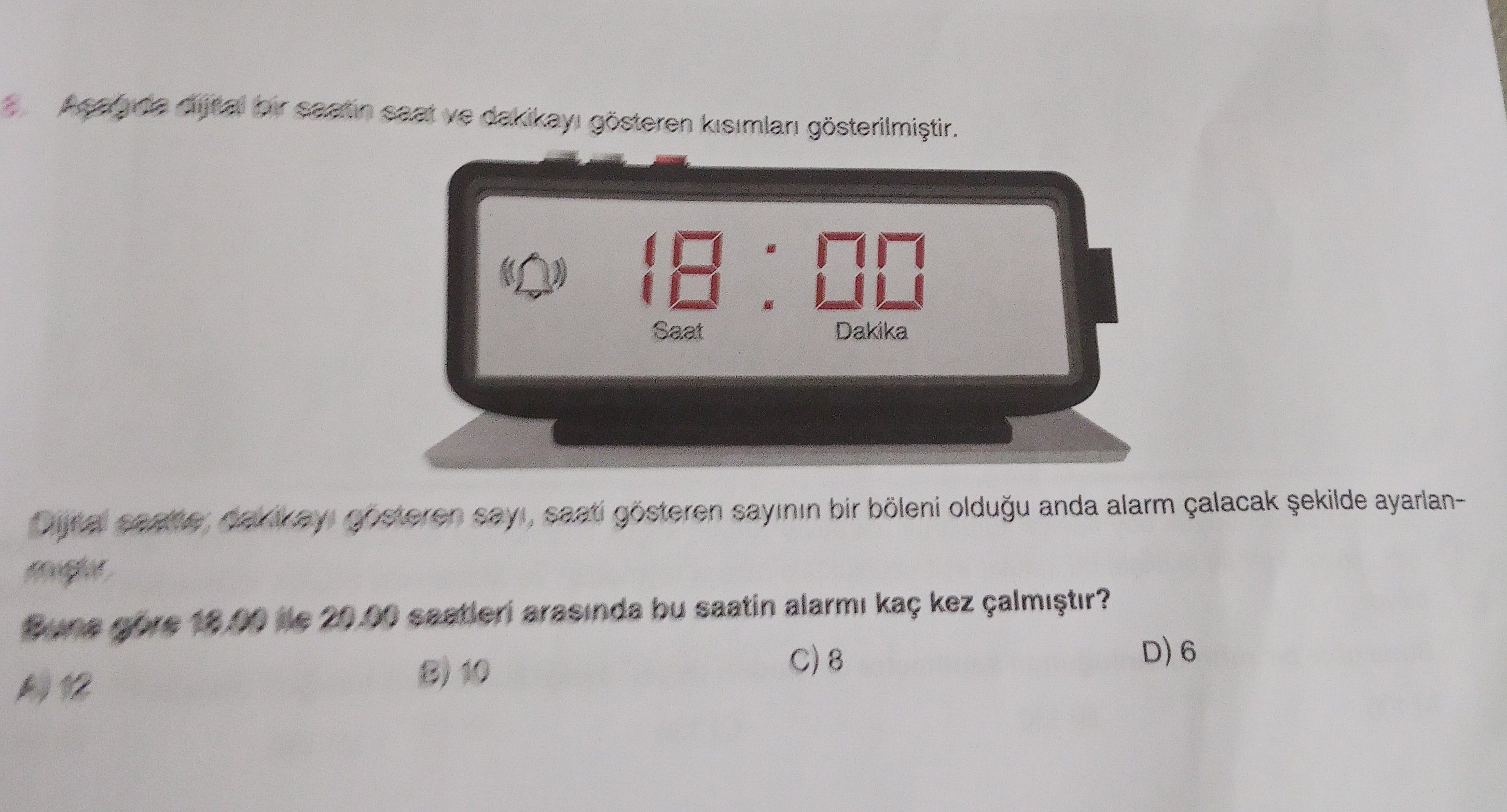 Aşağıda dijital bir saatin saat ve dakikayı gösteren kısımları gösterilmiştir. Dijital saatte