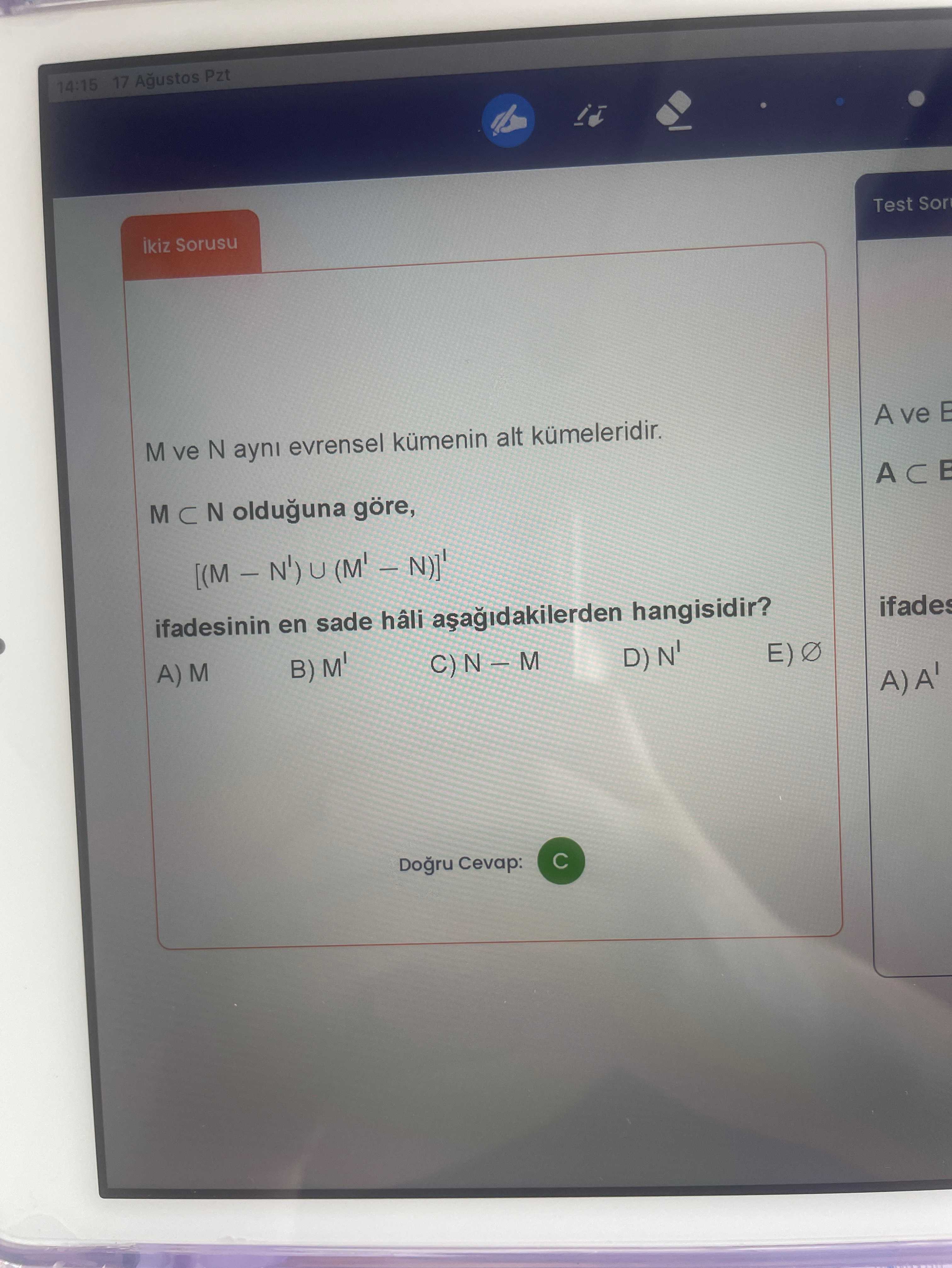 M ve N aynı evrensel kümenin alt kümeleridir. M ⊂ N olduğuna göre, [(M − N') ∪ (M' − N)]' ifadesinin