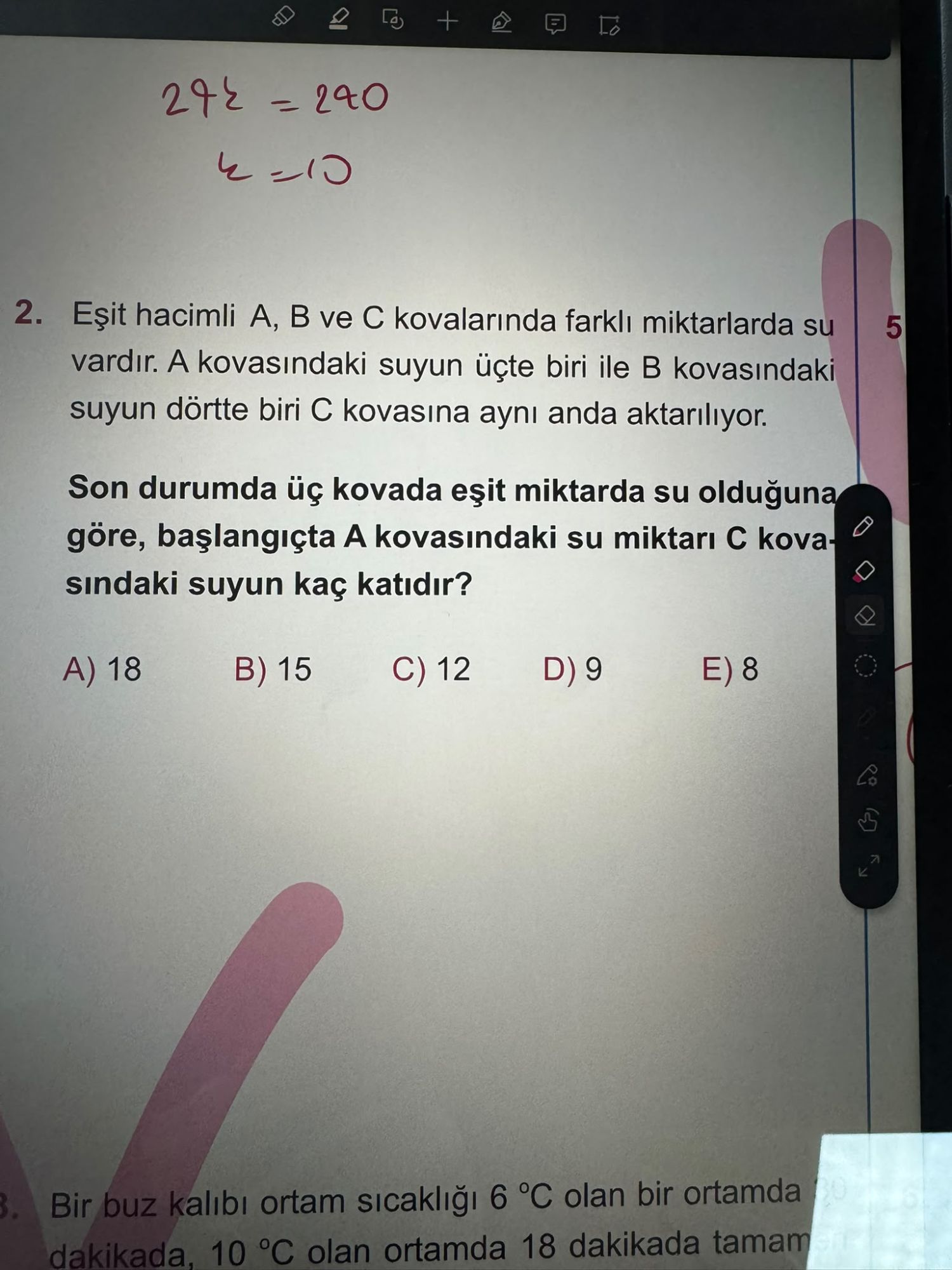 Eşit hacimli A, B ve C kovalarında farklı miktarlarda su vardır. A kovasındaki suyun üçte biri ile B