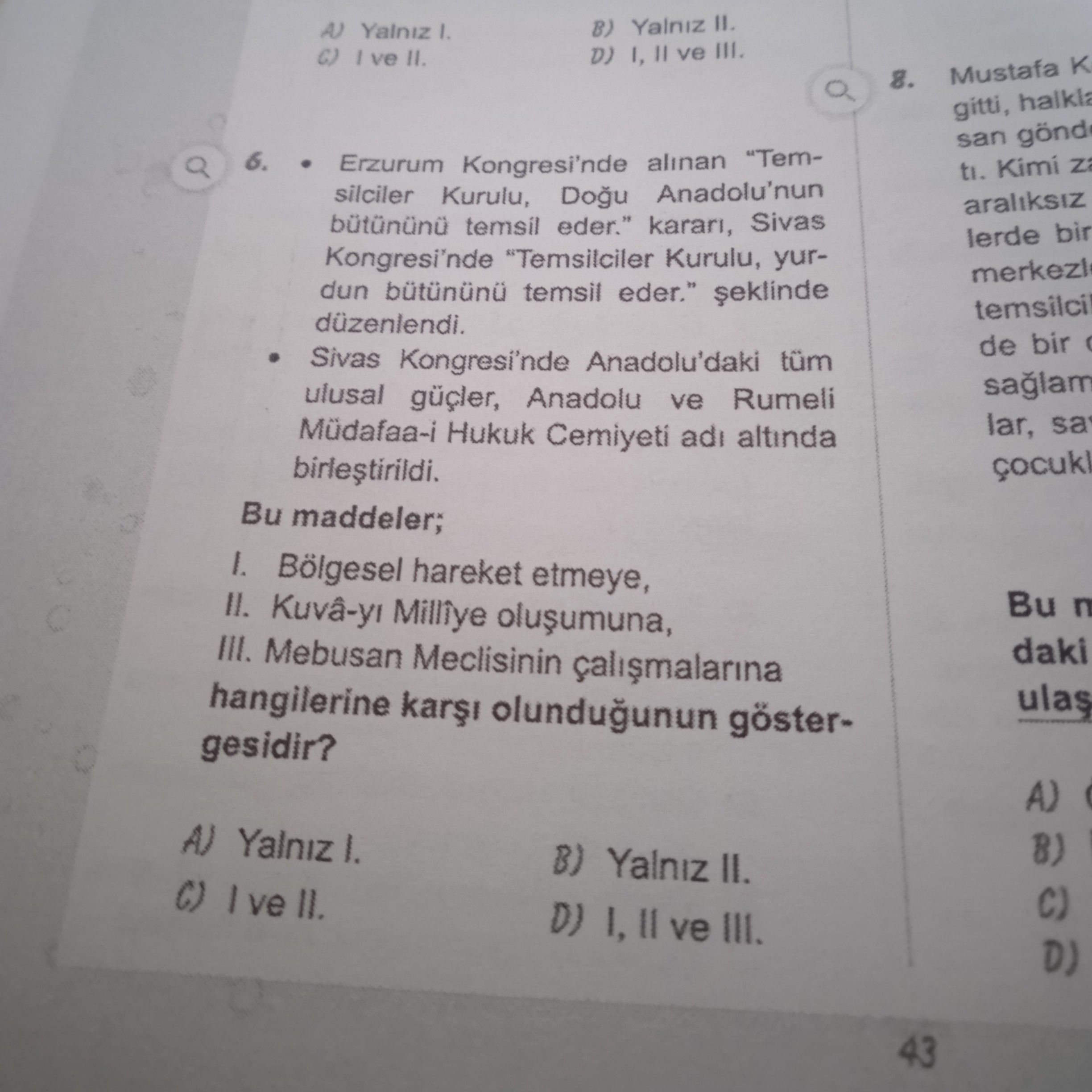 • Erzurum Kongresi'nde alınan "Temsilciler Kurulu, Doğu Anadolu'nun bütününü temsil eder." kararı