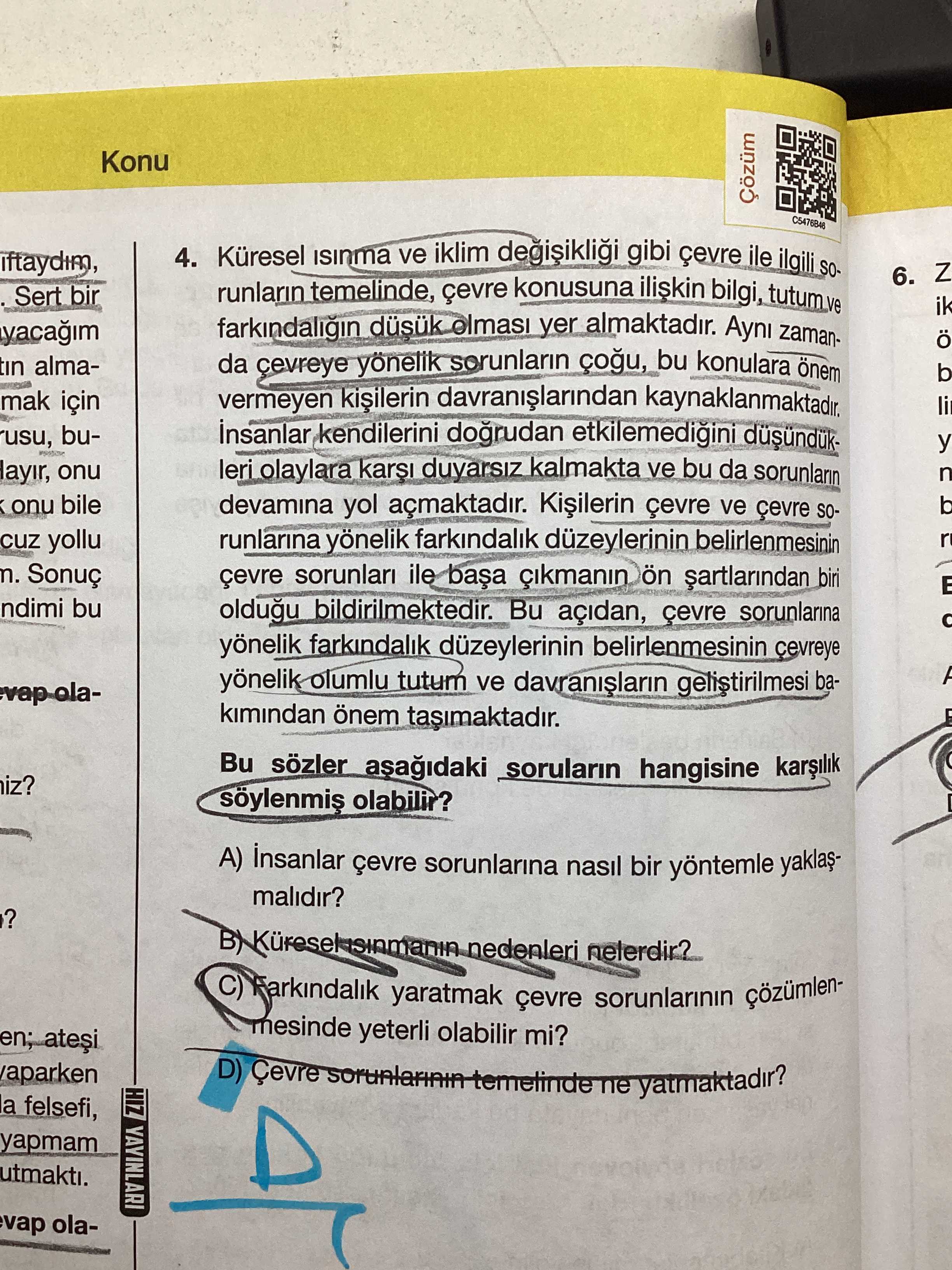 Küresel ısınma ve iklim değişikliği gibi çevre ile ilgili sorunların temelinde, çevre konusuna