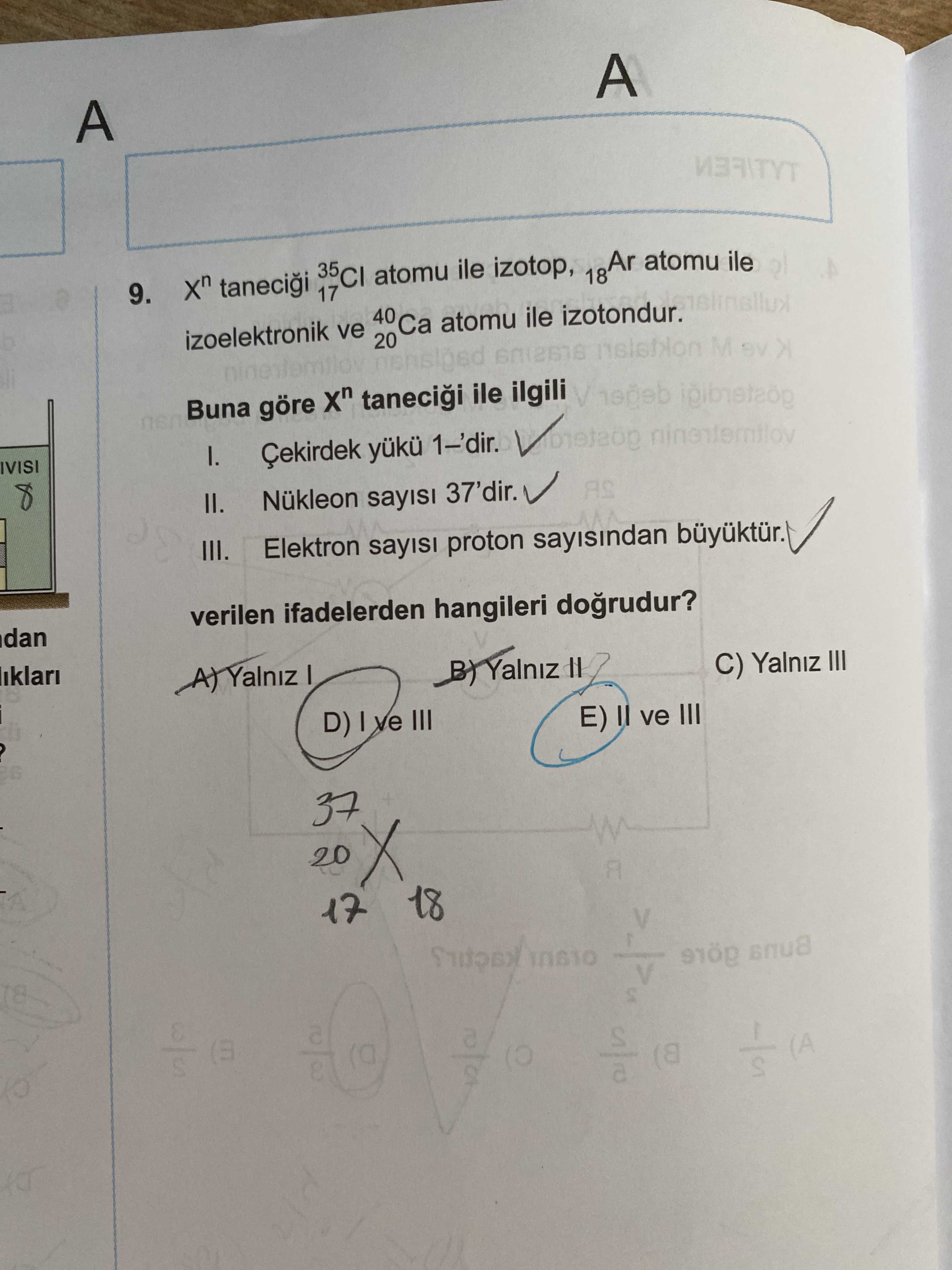 Xⁿ taneciği ³⁵₁₇Cl atomu ile izotop, ₁₈Ar atomu ile izoelektronik ve ⁴⁰₂₀Ca atomu ile izotondur