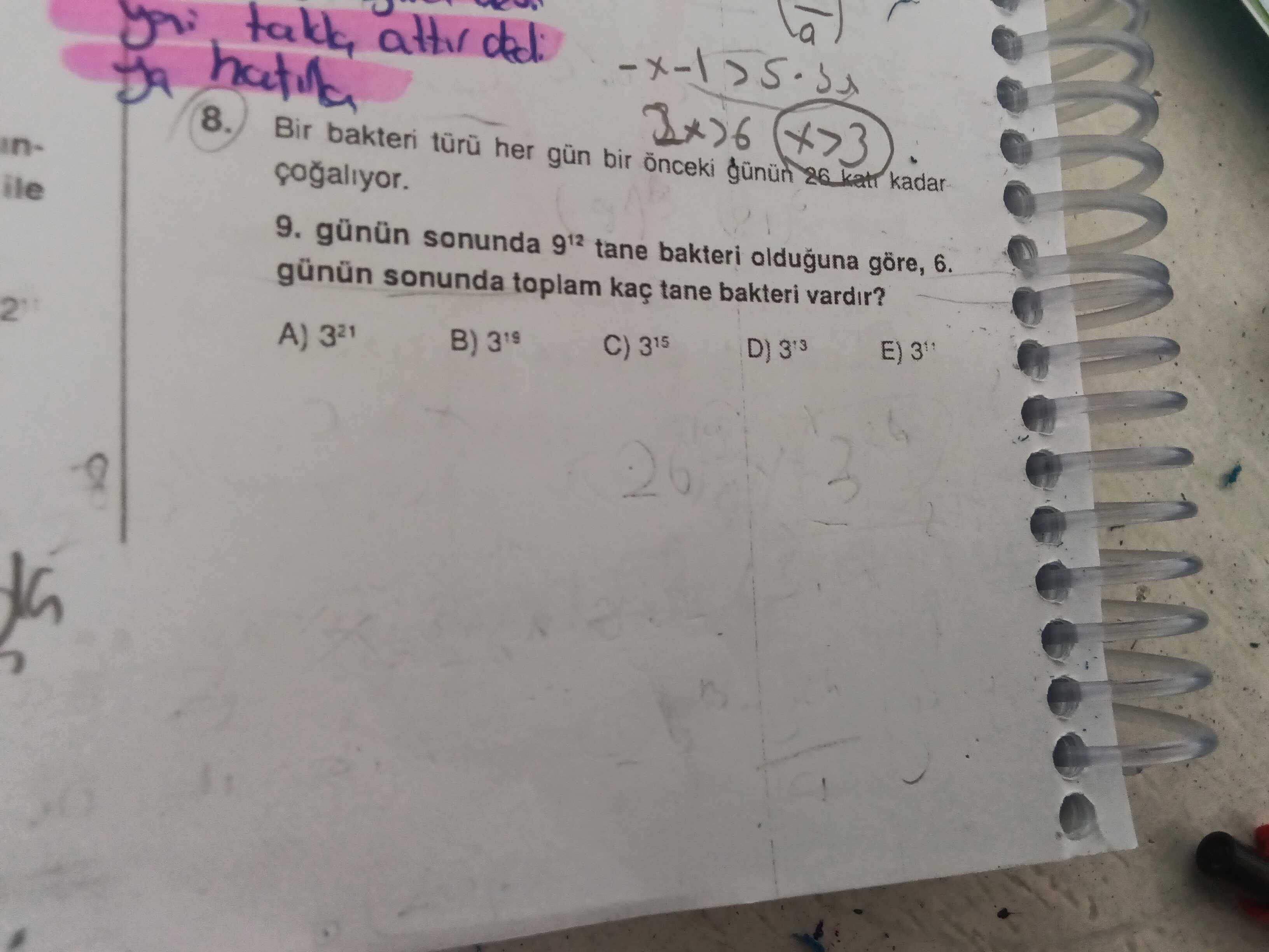 Bir bakteri türü her gün bir önceki günün 26 katı kadar çoğalıyor. 9. günün sonunda 9¹² tane bakteri