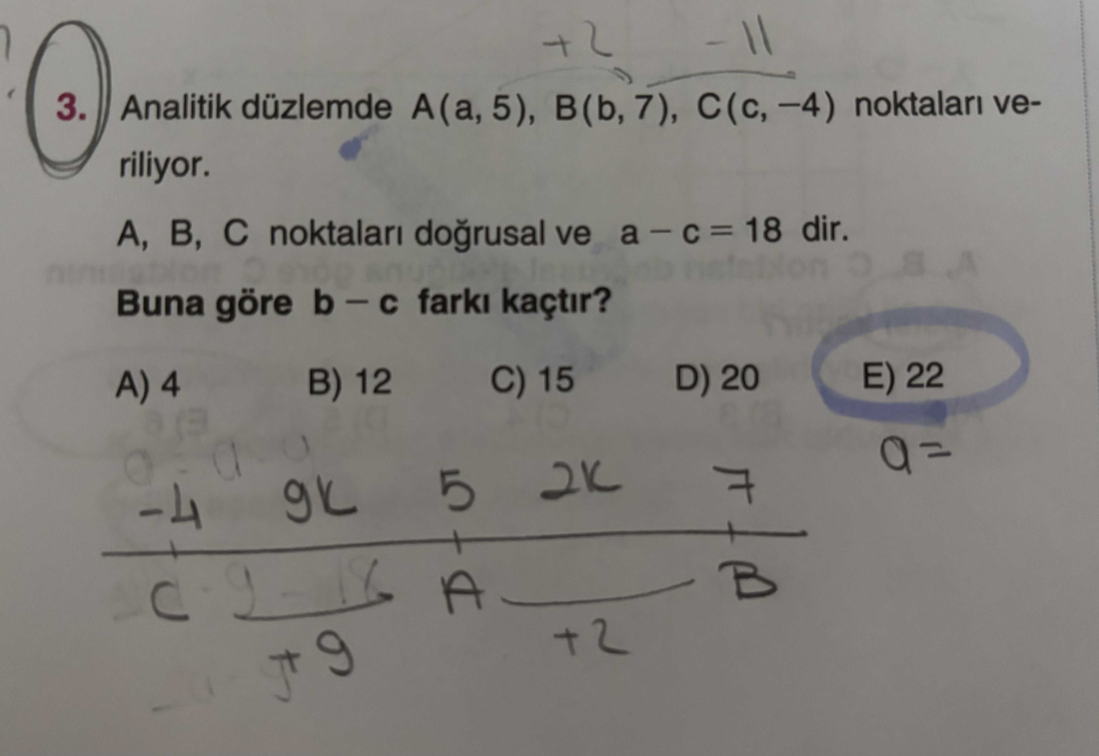 Analitik düzlemde A(a, 5), B(b, 7), C(c, −4) noktaları veriliyor. A, B, C noktaları doğrusal ve a −