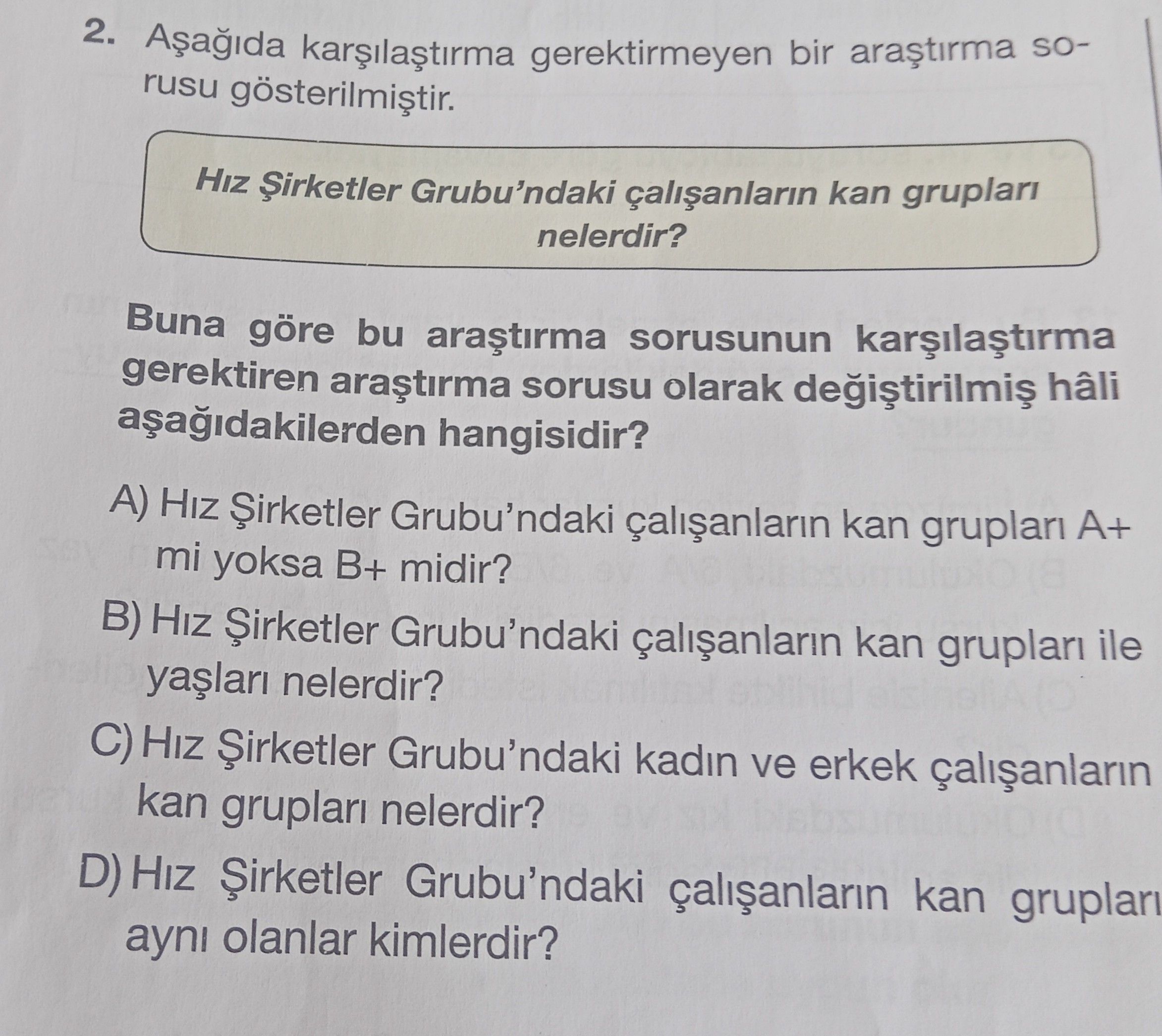 Aşağıda karşılaştırma gerektirmeyen bir araştırma sorusu gösterilmiştir. Hız Şirketler Grubu'ndaki