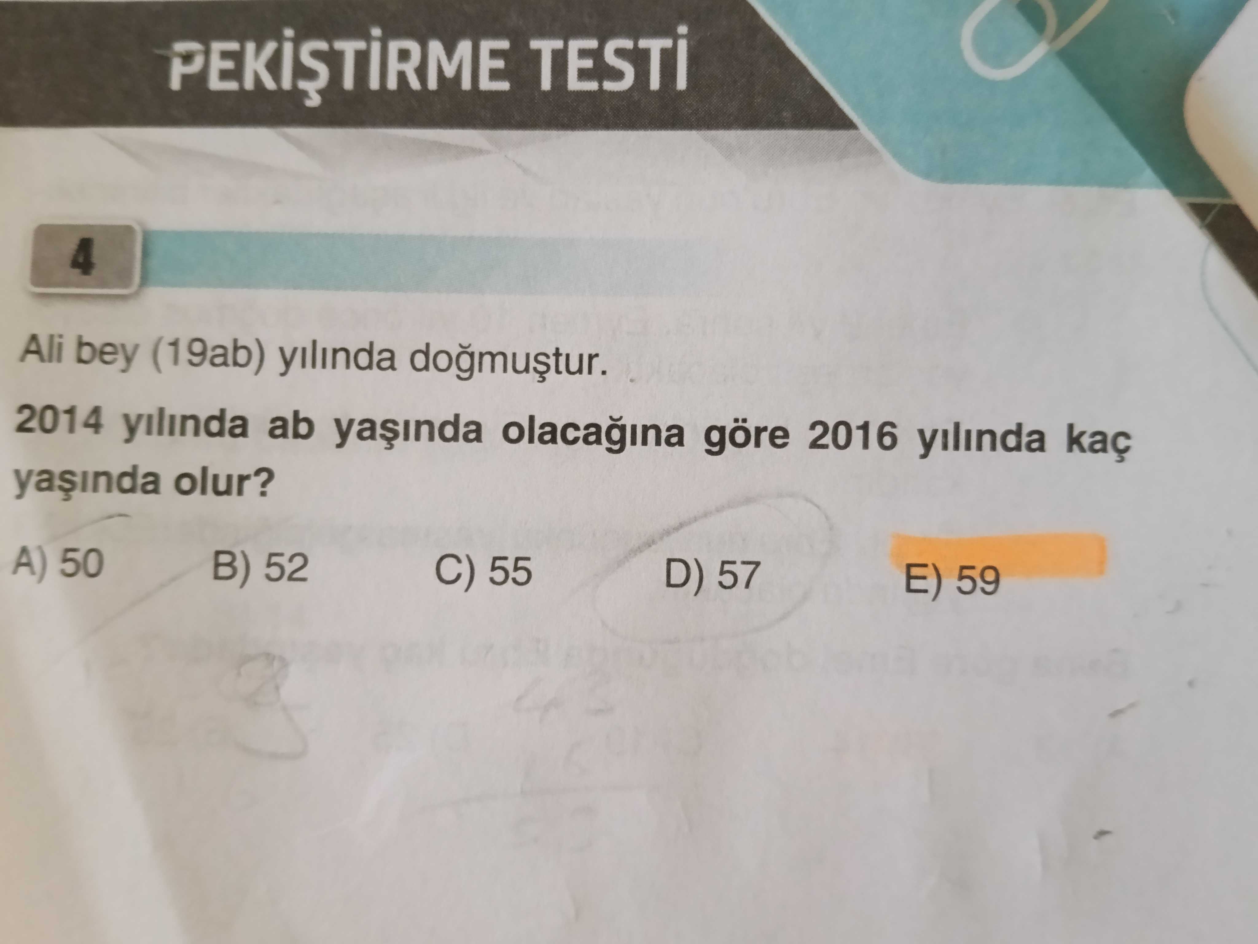 Ali bey (19ab) yılında doğmuştur. 2014 yılında ab yaşında olacağına göre 2016 yılında kaç yaşında