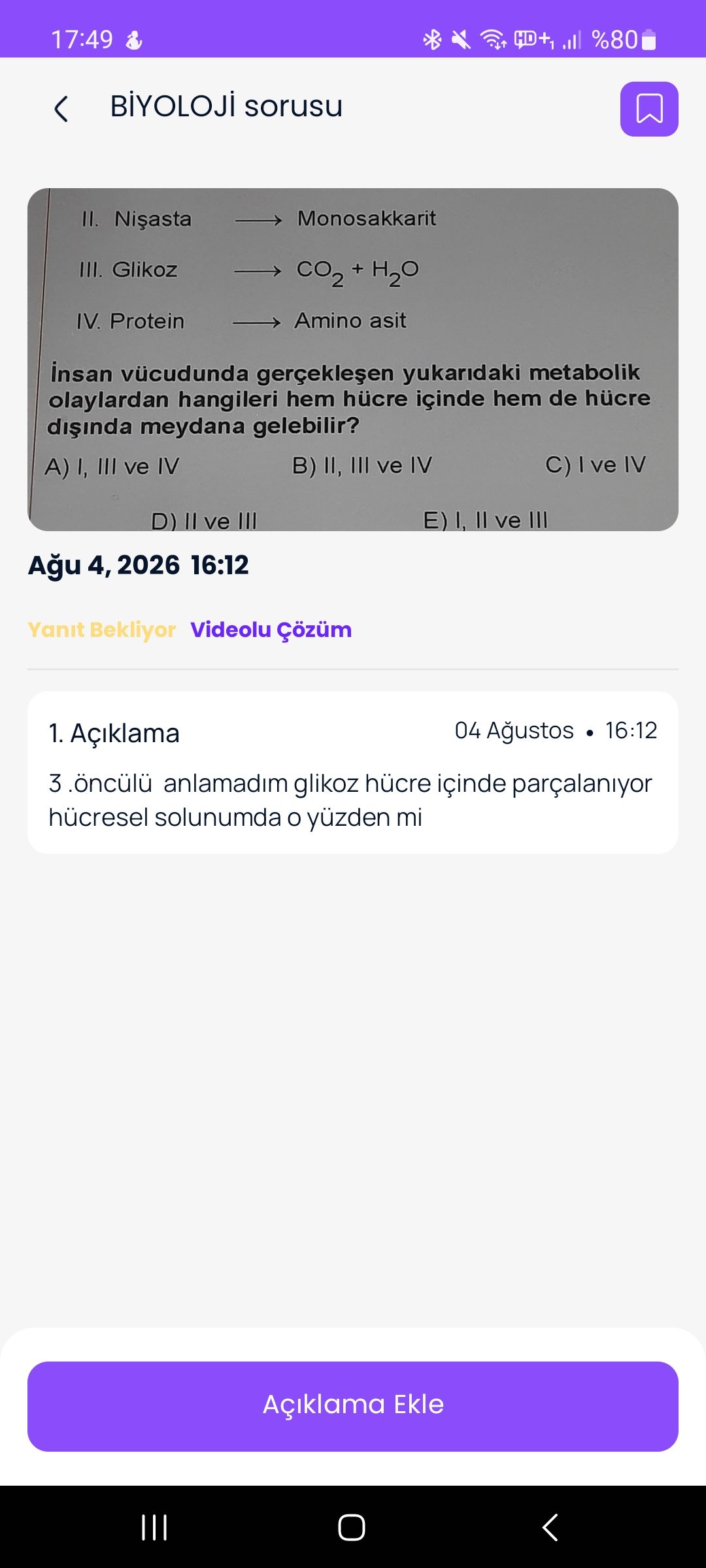 II. Nişasta ——→ Monosakkarit III. Glikoz ——→ CO₂ + H₂O IV. Protein ——→ Amino asit İnsan vücudunda