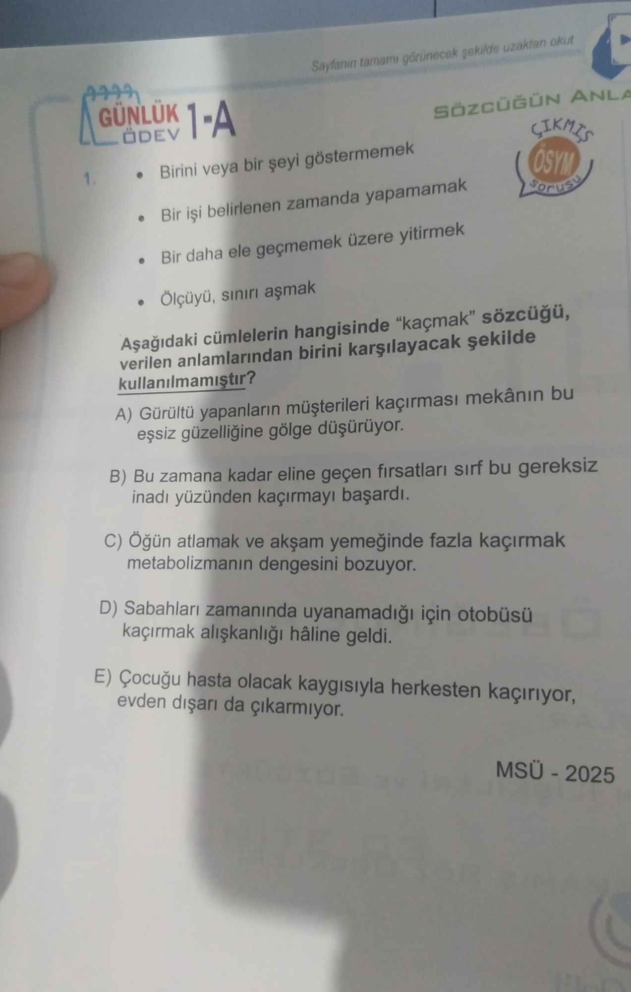 • Birini veya bir şeyi göstermemek • Bir işi belirlenen zamanda yapamamak • Bir daha ele geçmemek