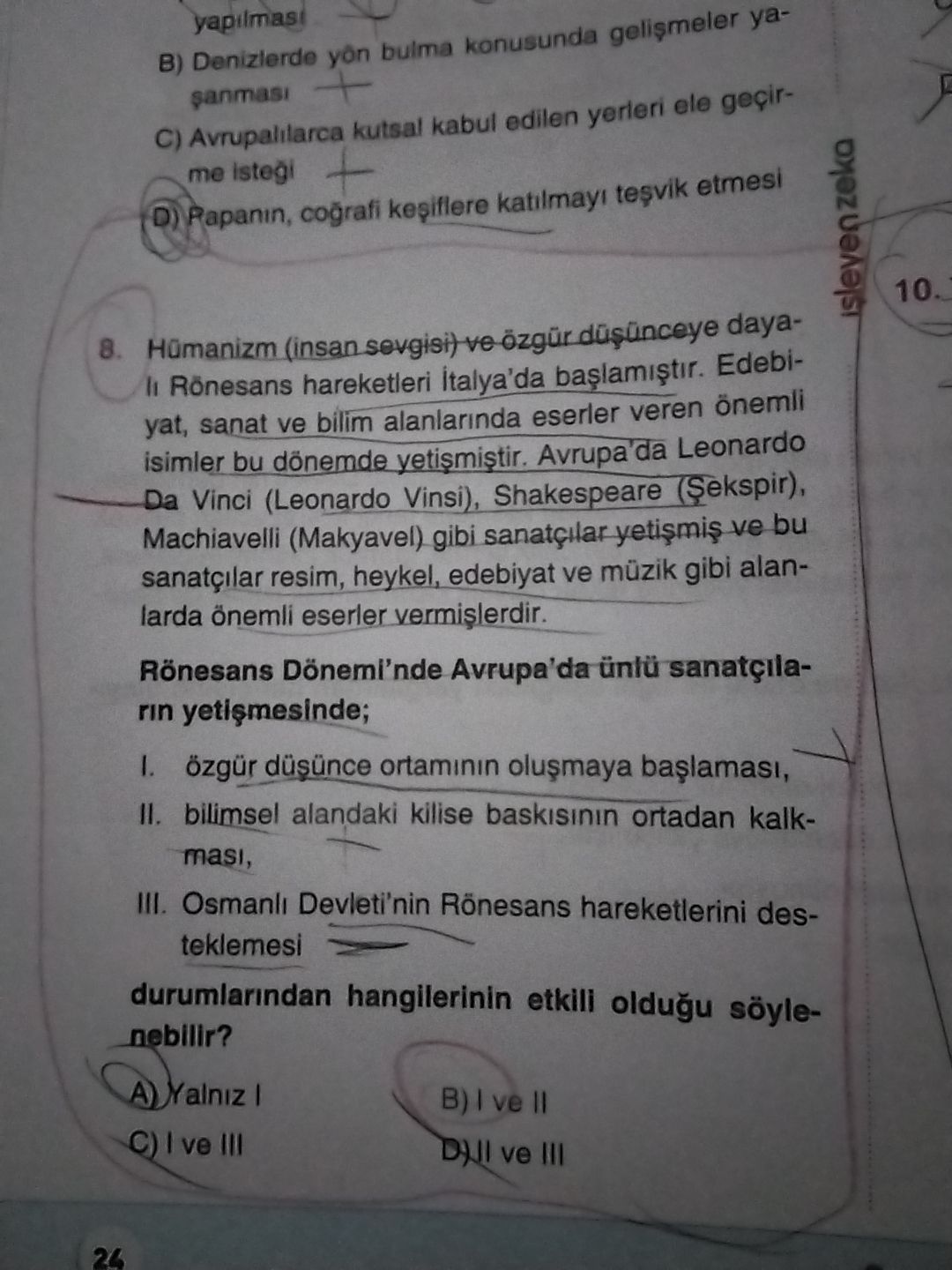 Hümanizm (insan sevgisi) ve özgür düşünceye dayalı Rönesans hareketleri İtalya'da başlamıştır