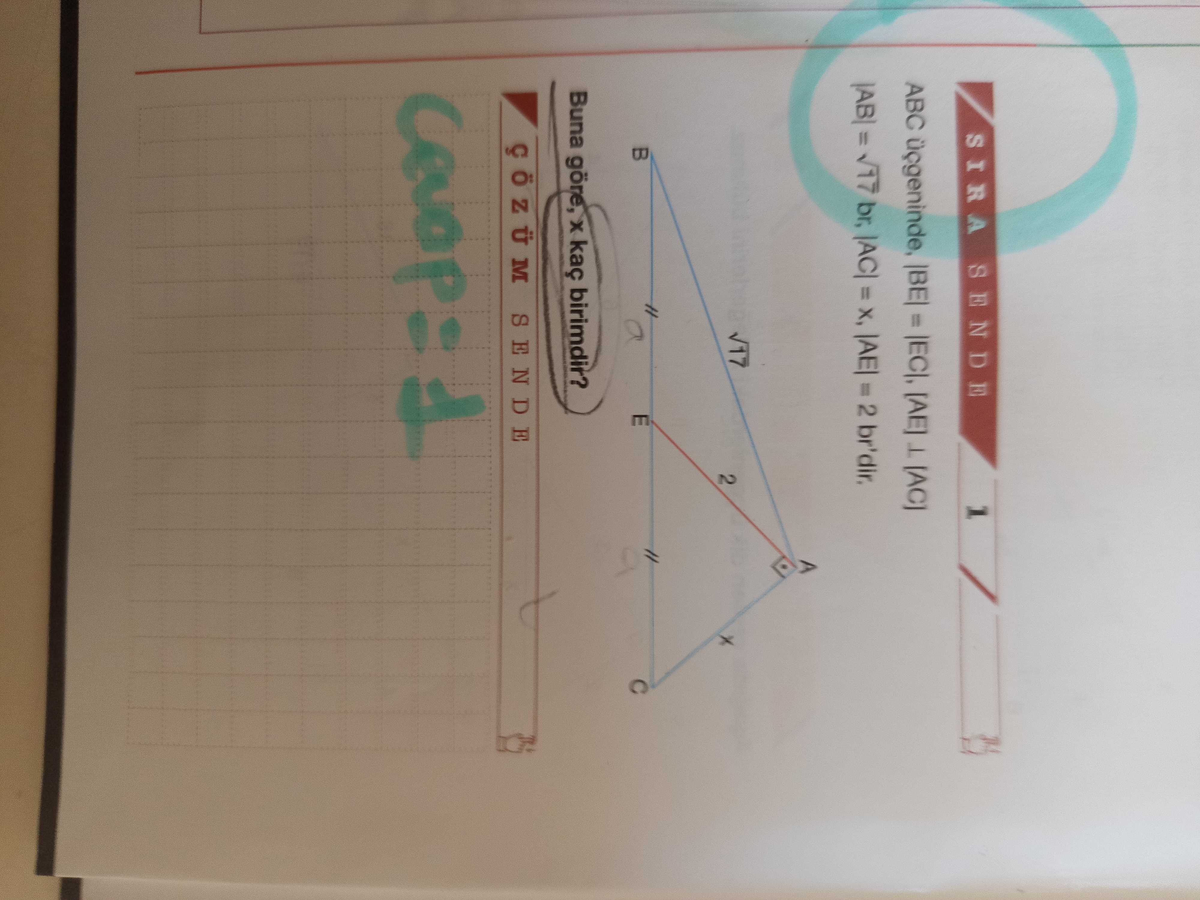 ABC üçgeninde, |BE| = |EC|, |AE| ⊥ |AC| |AB| = √17 br, |AC| = x, |AE| = 2 br'dir. Buna göre, x kaç