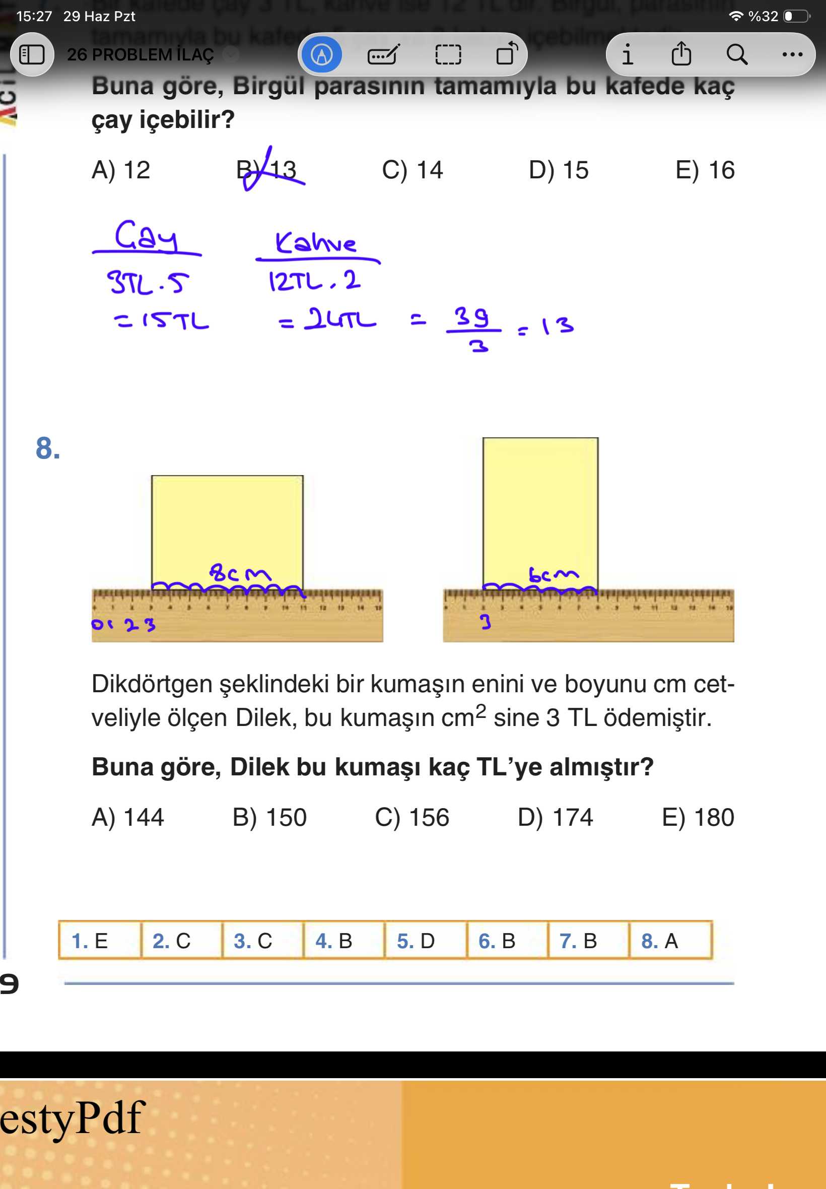 Dikdörtgen şeklindeki bir kumaşın enini ve boyunu cm cetveli ile ölçen Dilek, bu kumaşın cm² sine 3